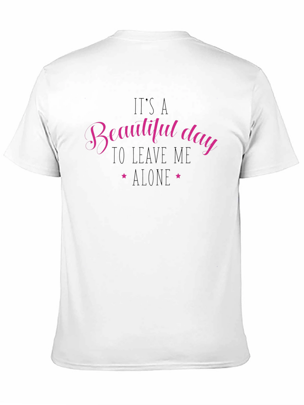 Beautiful Day Leave Me Alone Black T-Shirt