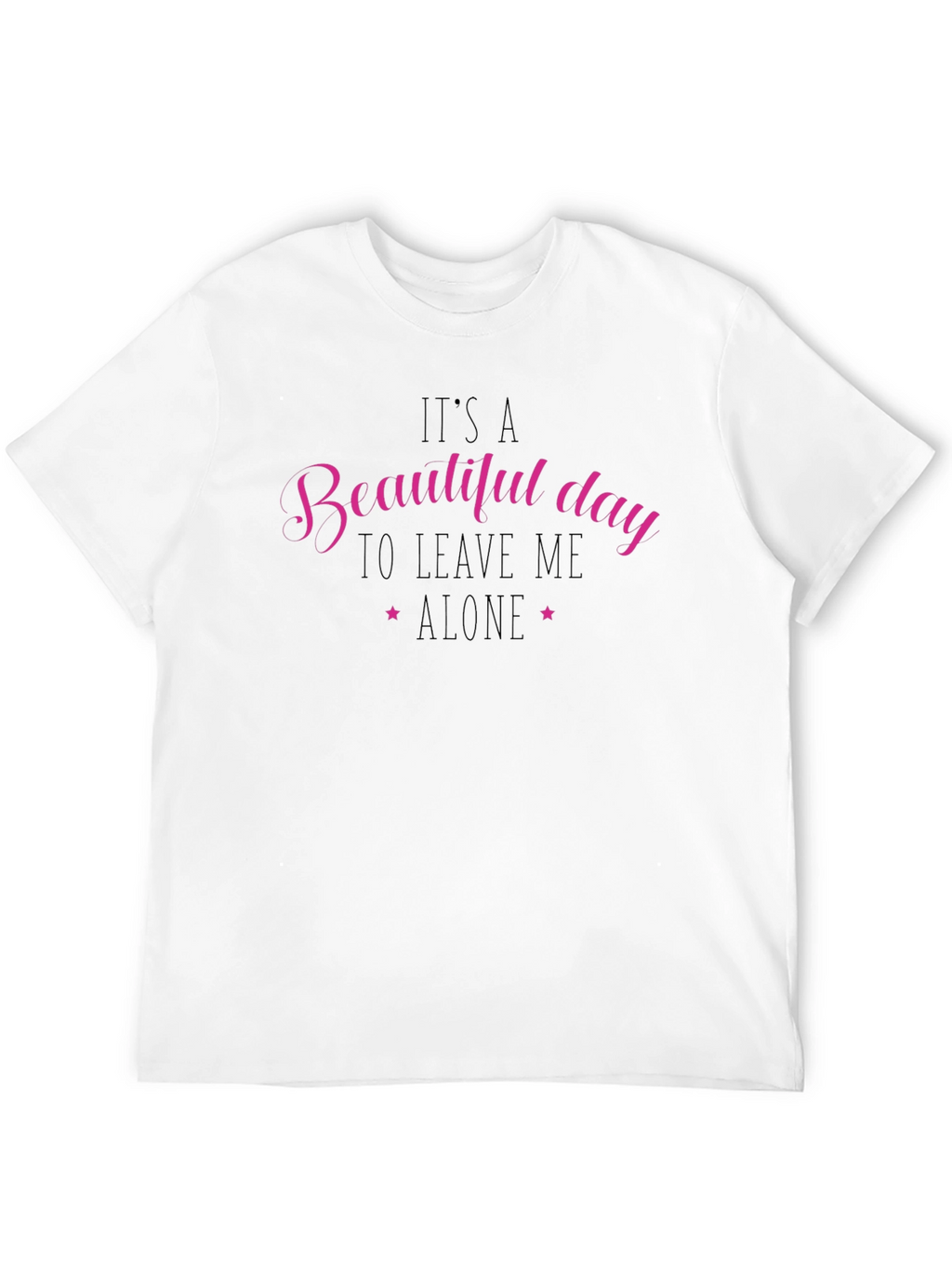 Beautiful Day Leave Me Alone Black T-Shirt