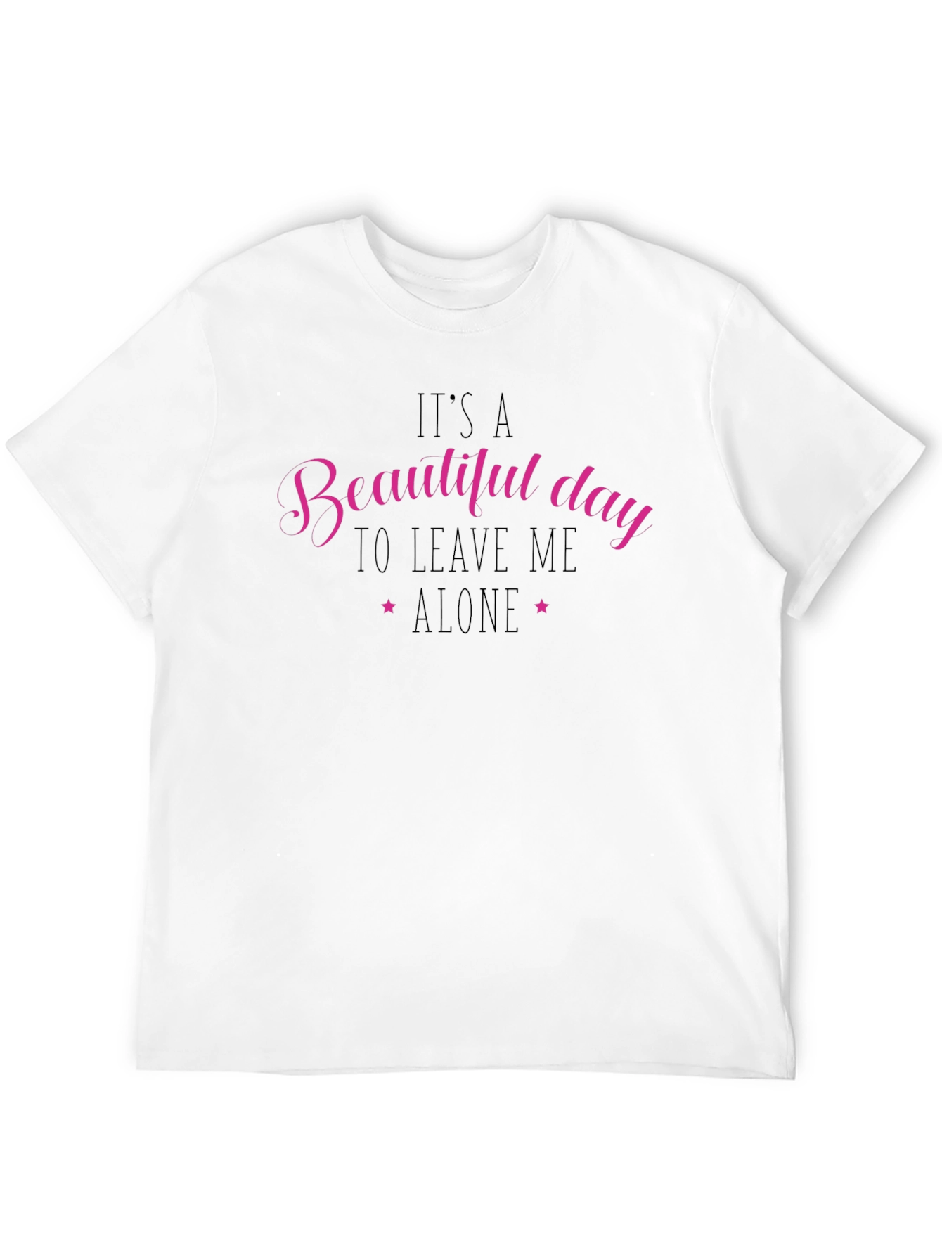 Beautiful Day Leave Me Alone Black T-Shirt