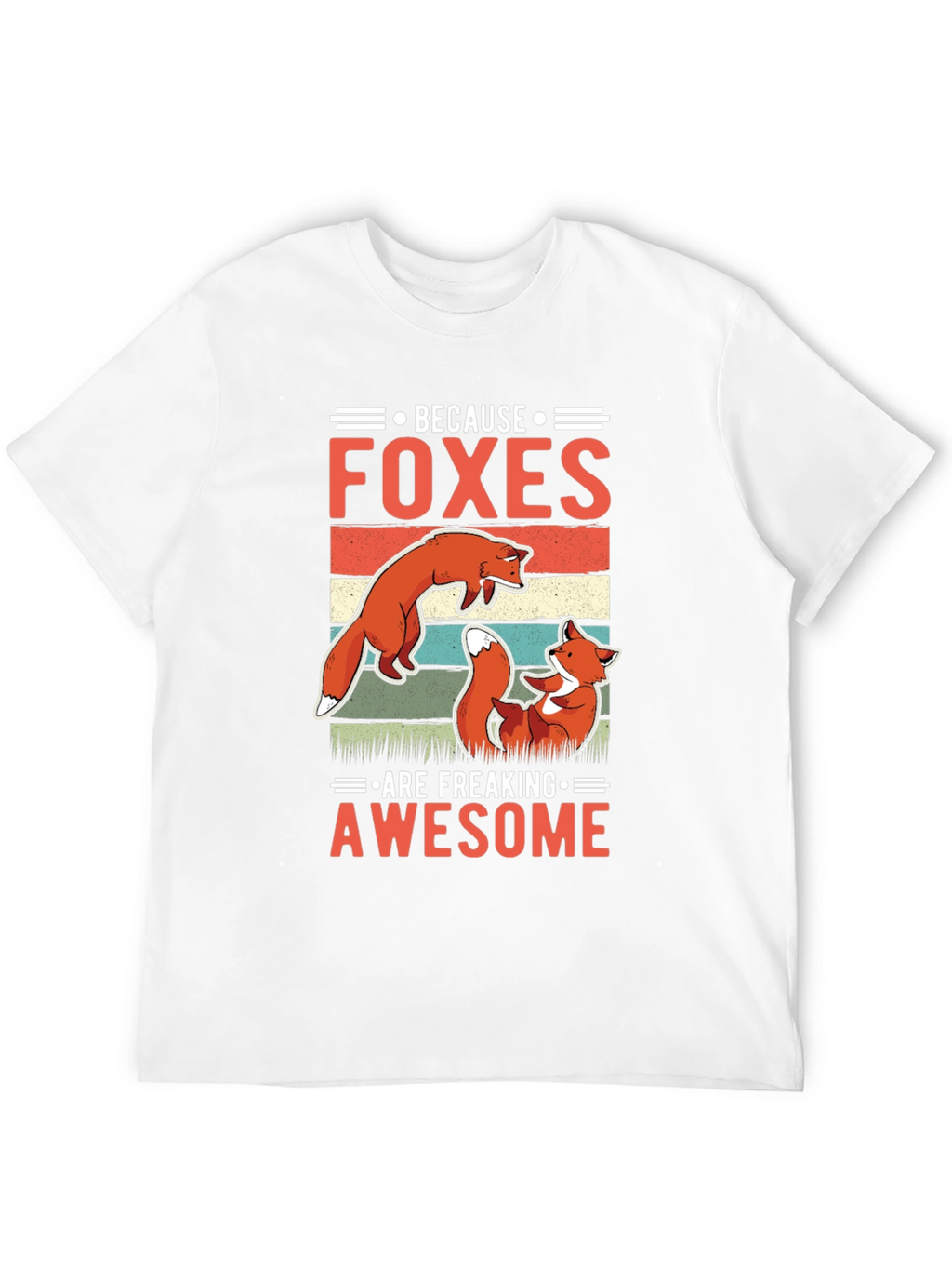 Foxes Are Freaking Awesome T-Shirt - Fun Animal Tee