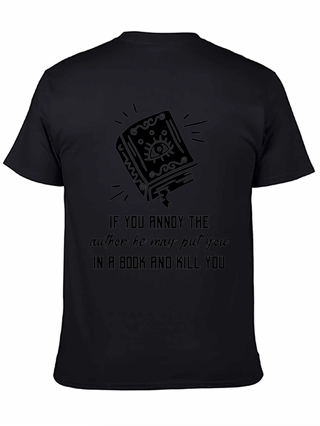 Annoy Author Book Kill You T-Shirt