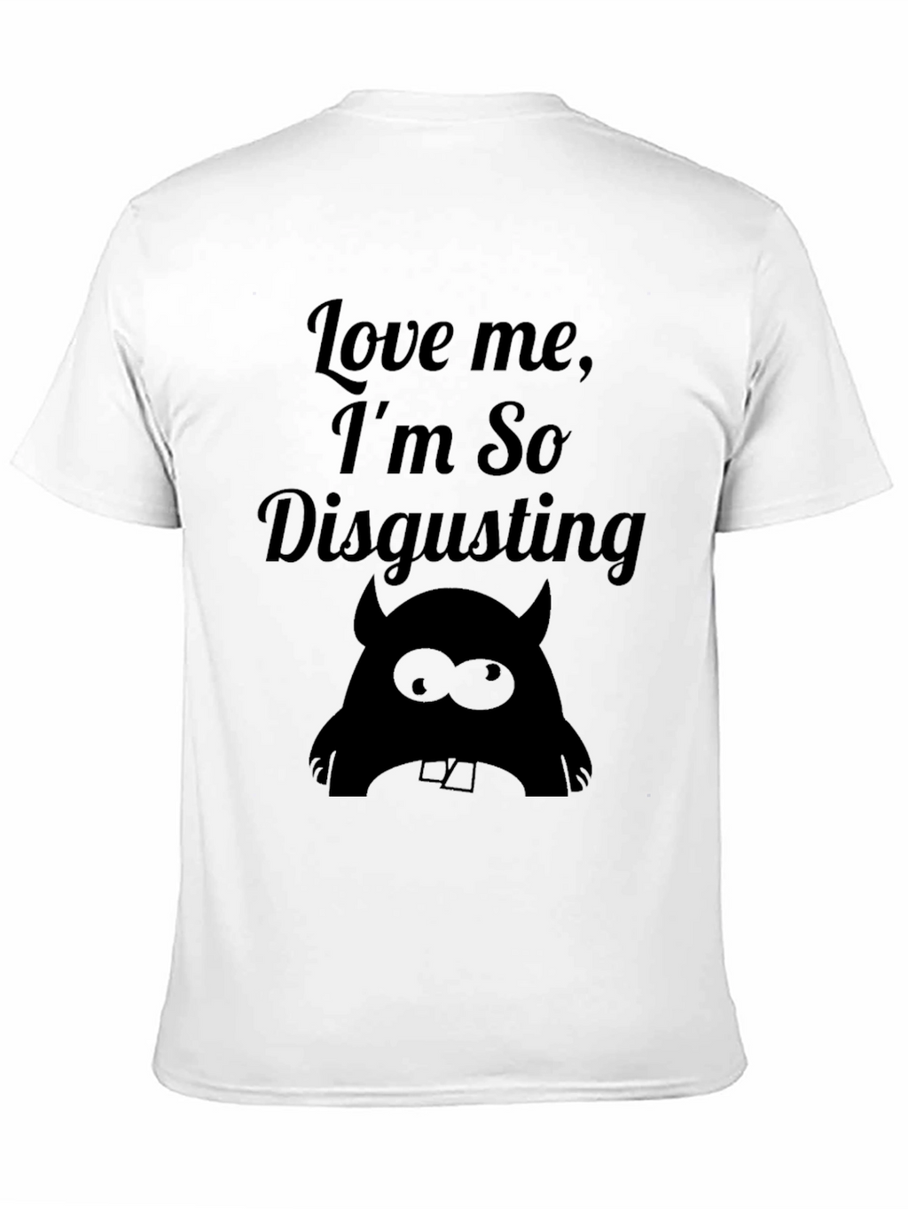 Love Me Im So Disgusting - Graphic T-Shirt