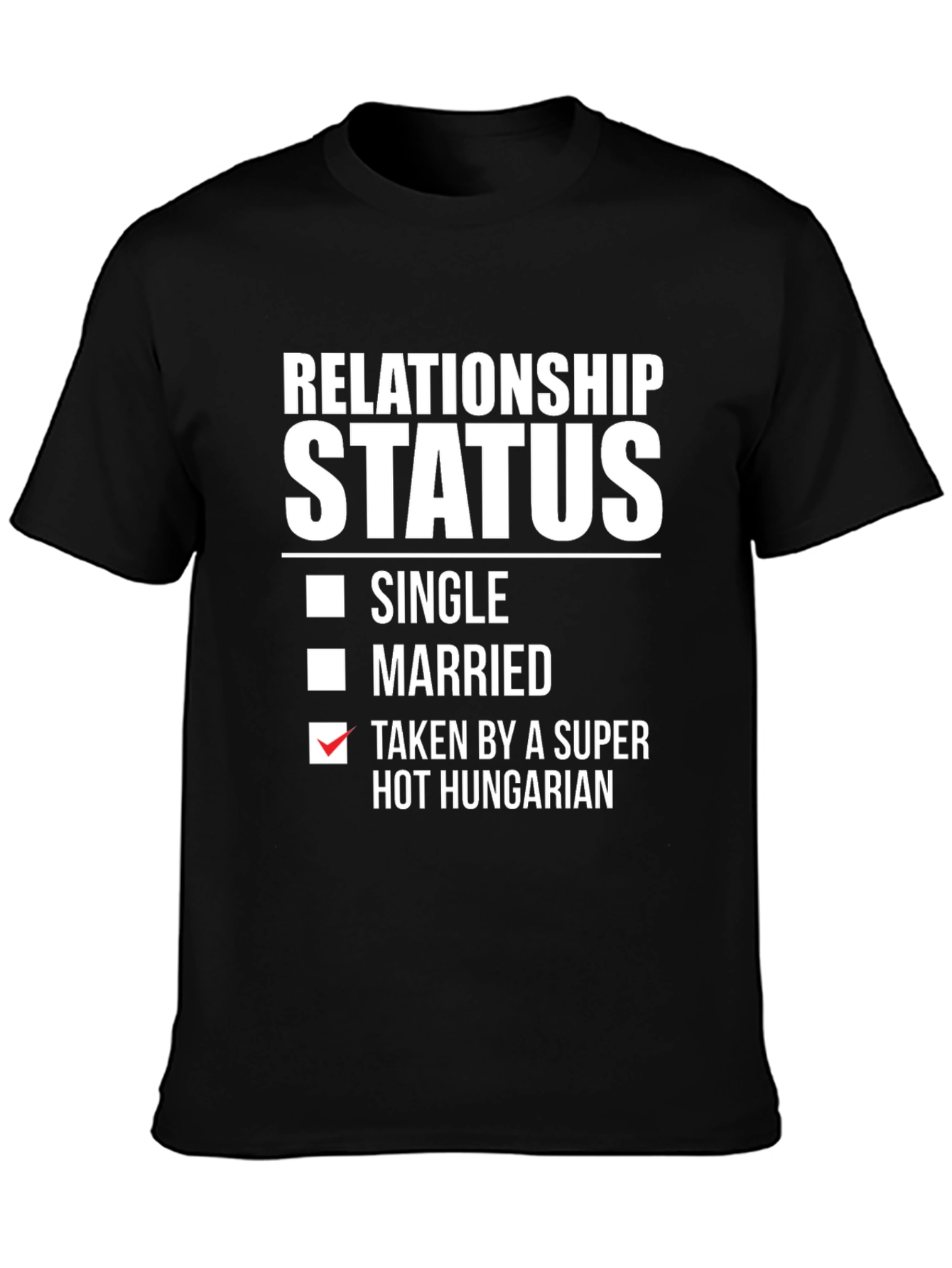 Relationship Status Taken By Hot Hungarian T-Shirt