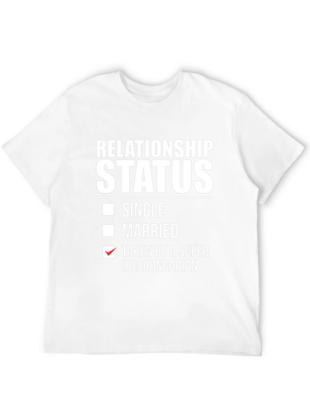 Relationship Status Taken By Hot Hungarian T-Shirt
