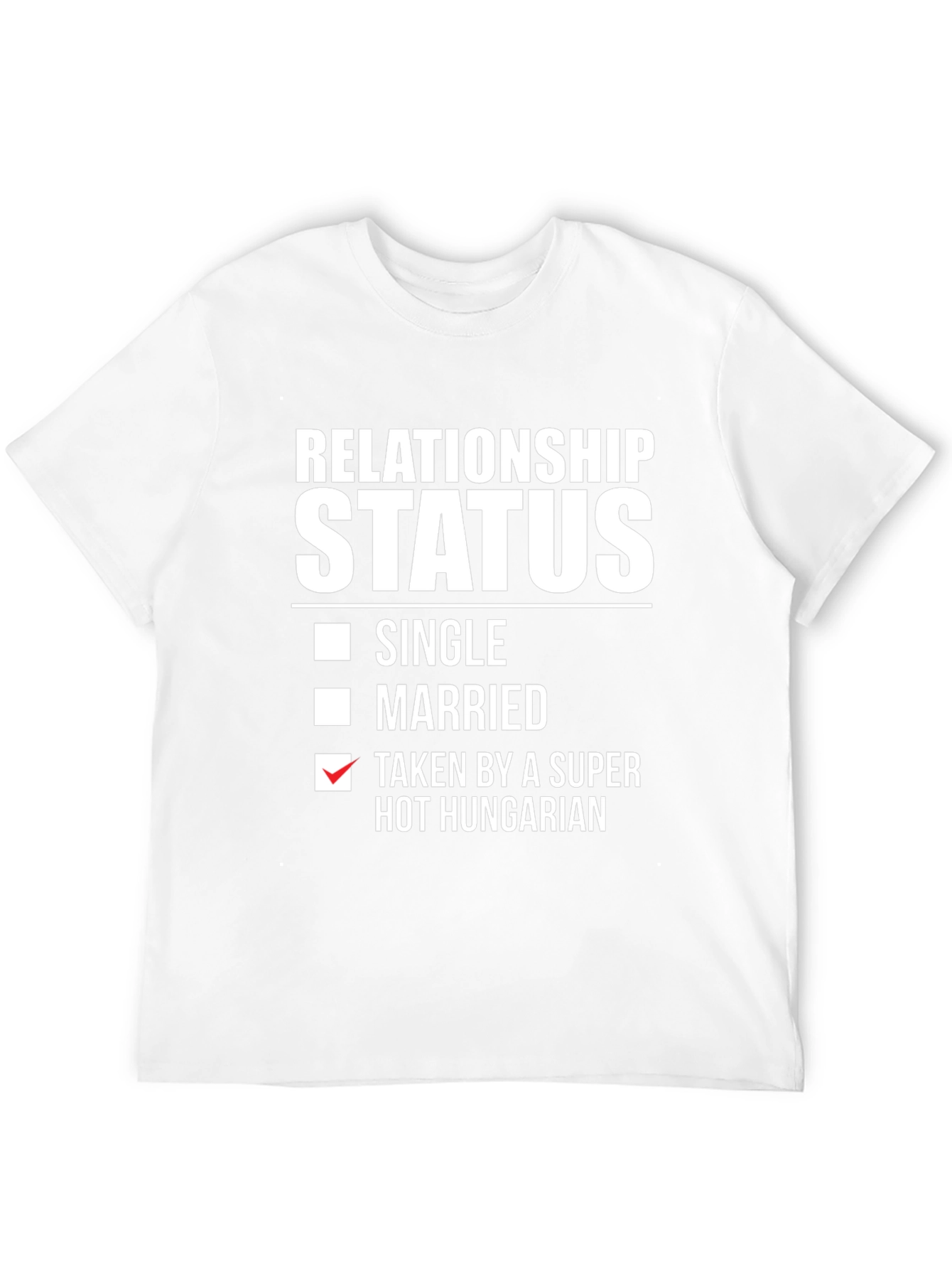 Relationship Status Taken By Hot Hungarian T-Shirt