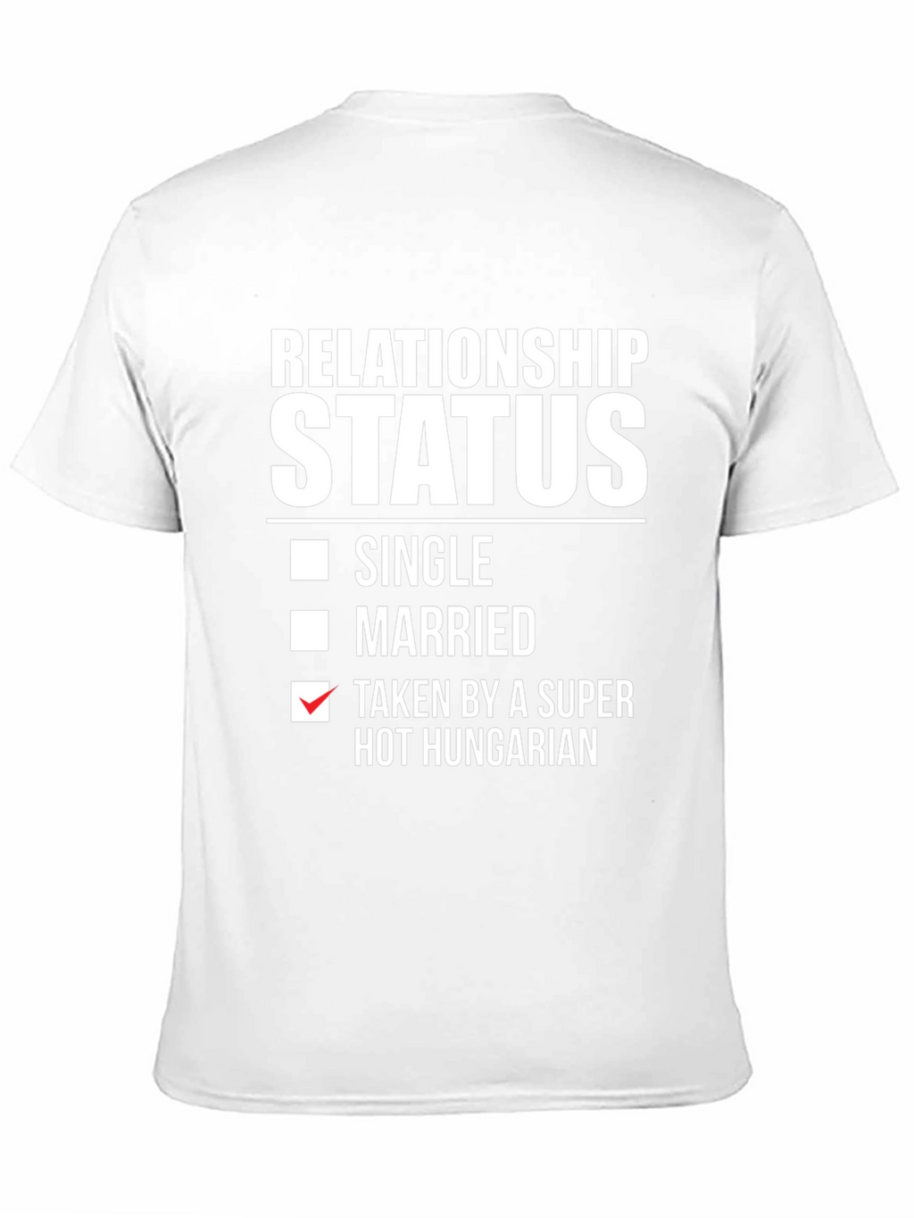 Relationship Status Taken By Hot Hungarian T-Shirt