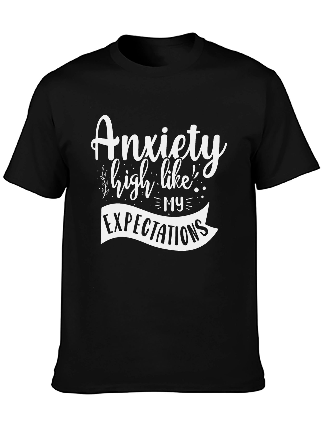 Anxiety Humor T-Shirt - High Expectations Tee