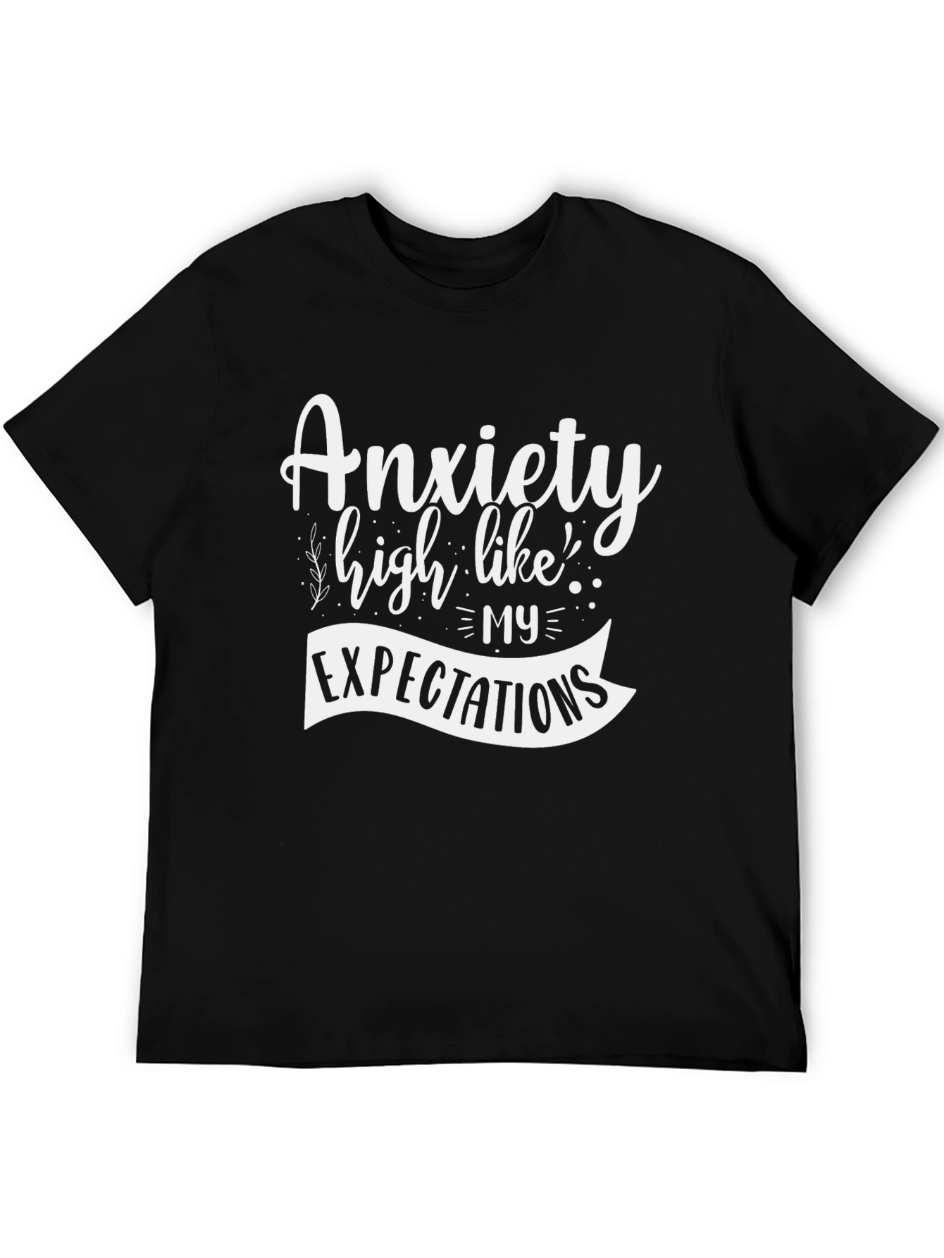 Anxiety Humor T-Shirt - High Expectations Tee