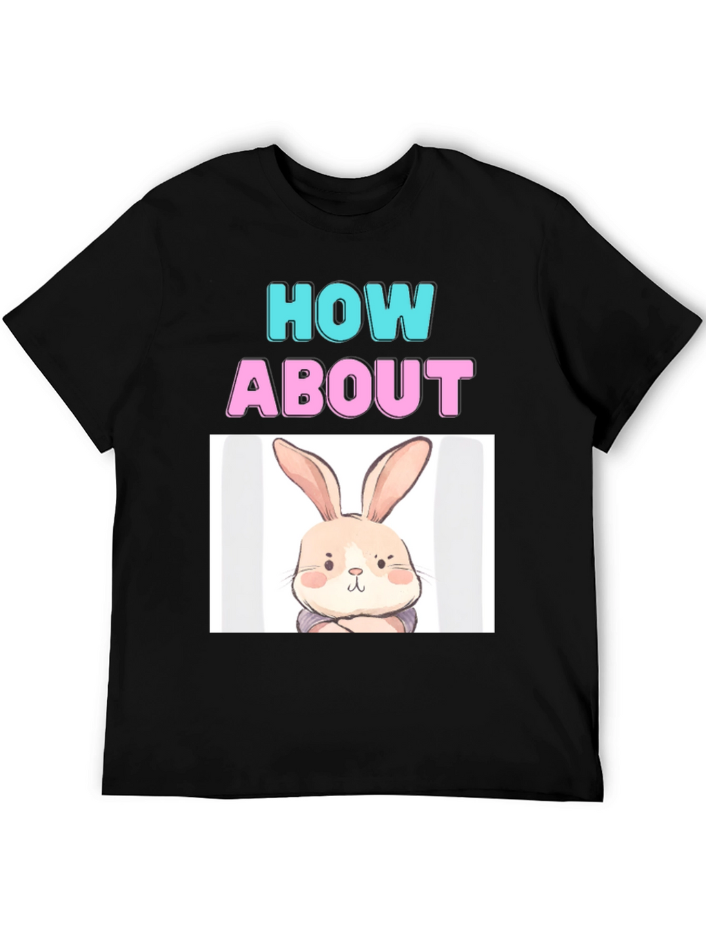 How About Bunny T-Shirt - Cute & Comfy