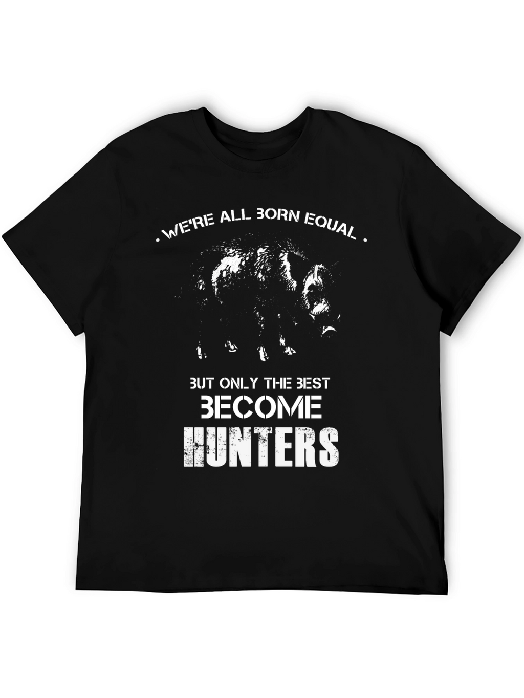 Born Equal Best Hunters T-Shirt