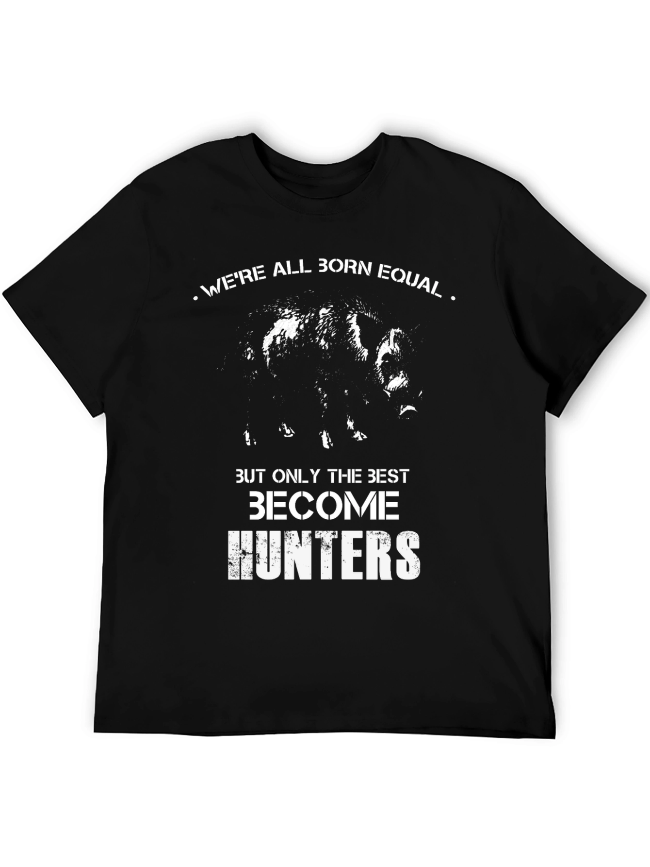 Born Equal Best Hunters T-Shirt
