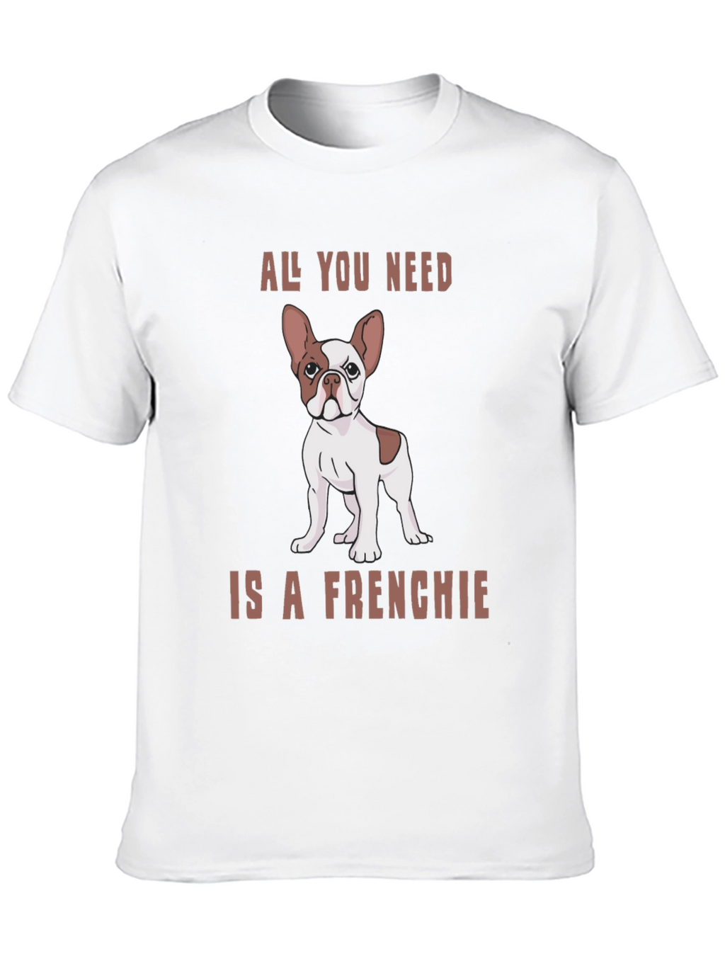 All You Need is a Frenchie Graphic Tee