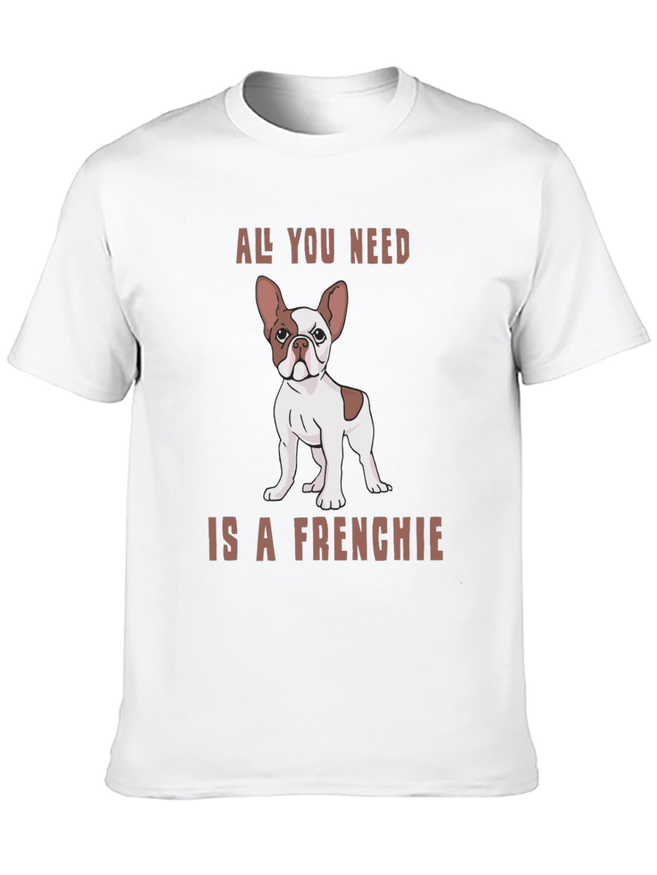 All You Need is a Frenchie Graphic Tee