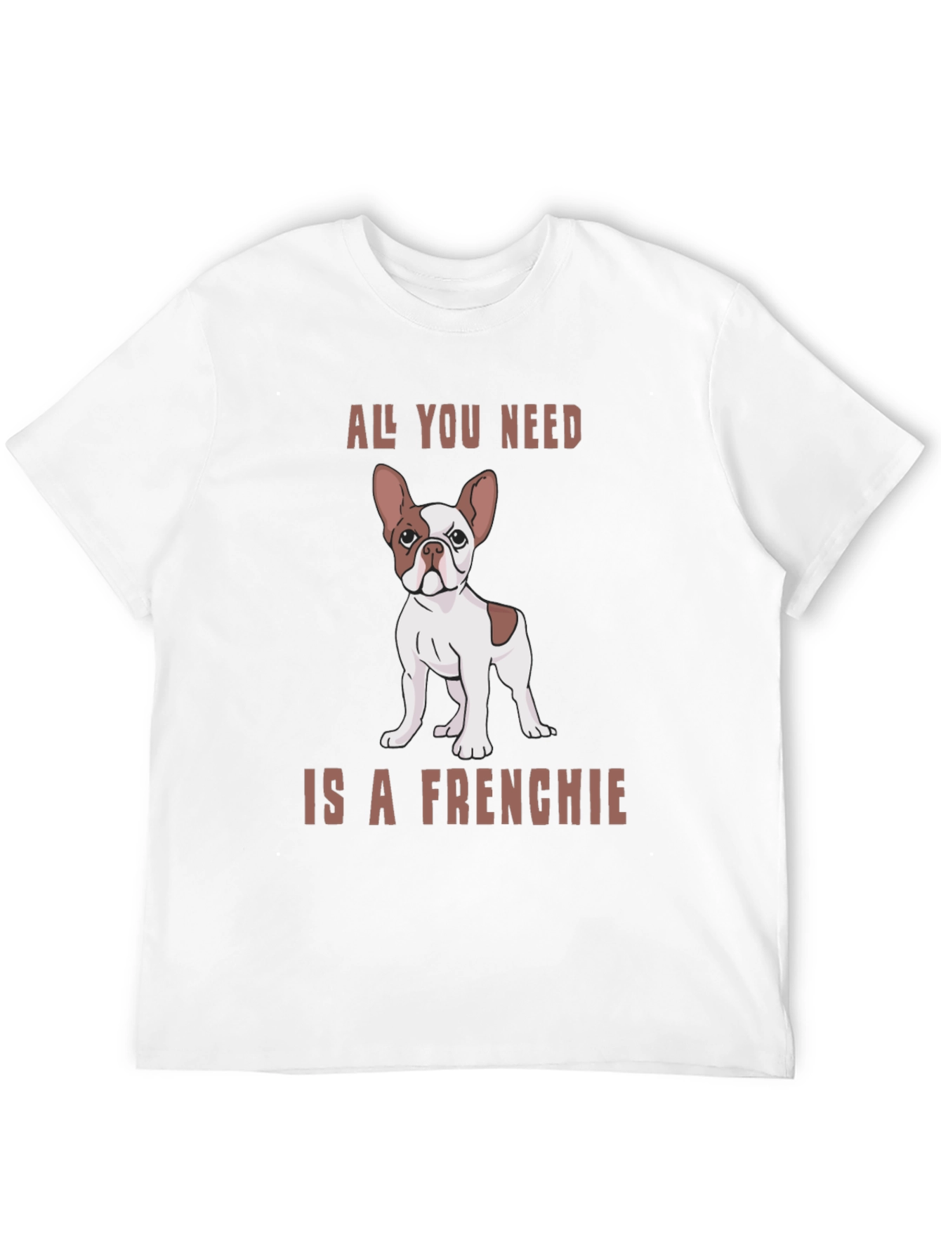 All You Need is a Frenchie Graphic Tee