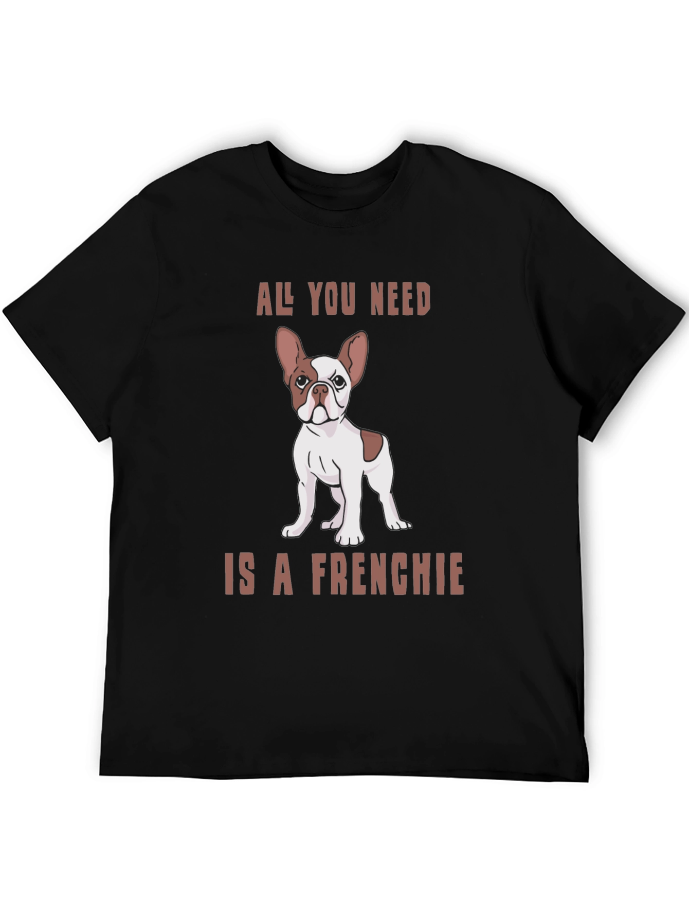 All You Need is a Frenchie Graphic Tee