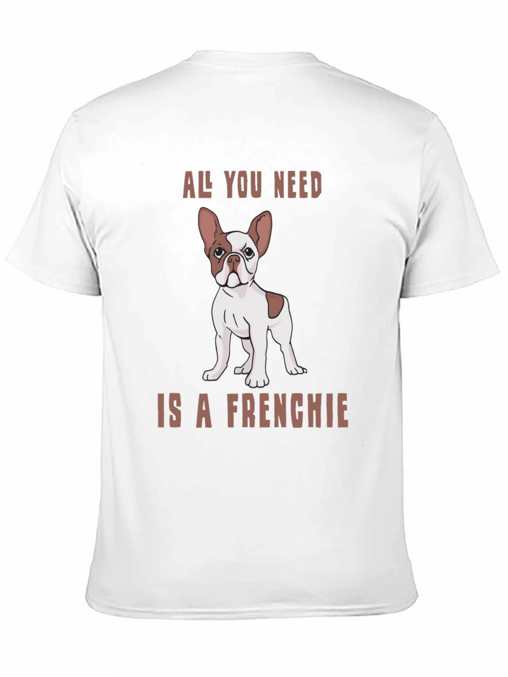 All You Need is a Frenchie Graphic Tee