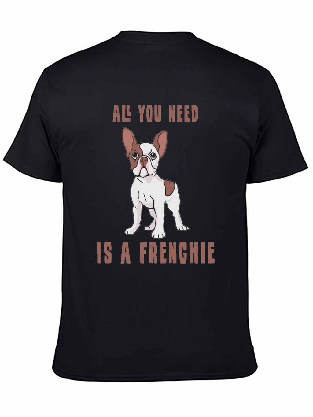 All You Need is a Frenchie Graphic Tee