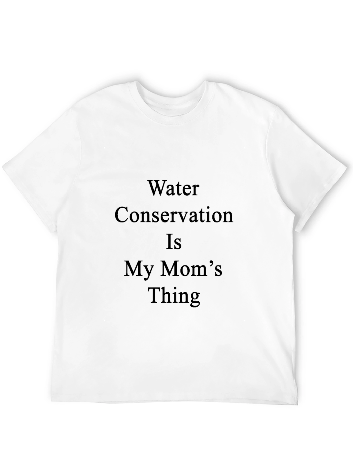 Water Conservation Moms Thing T-Shirt