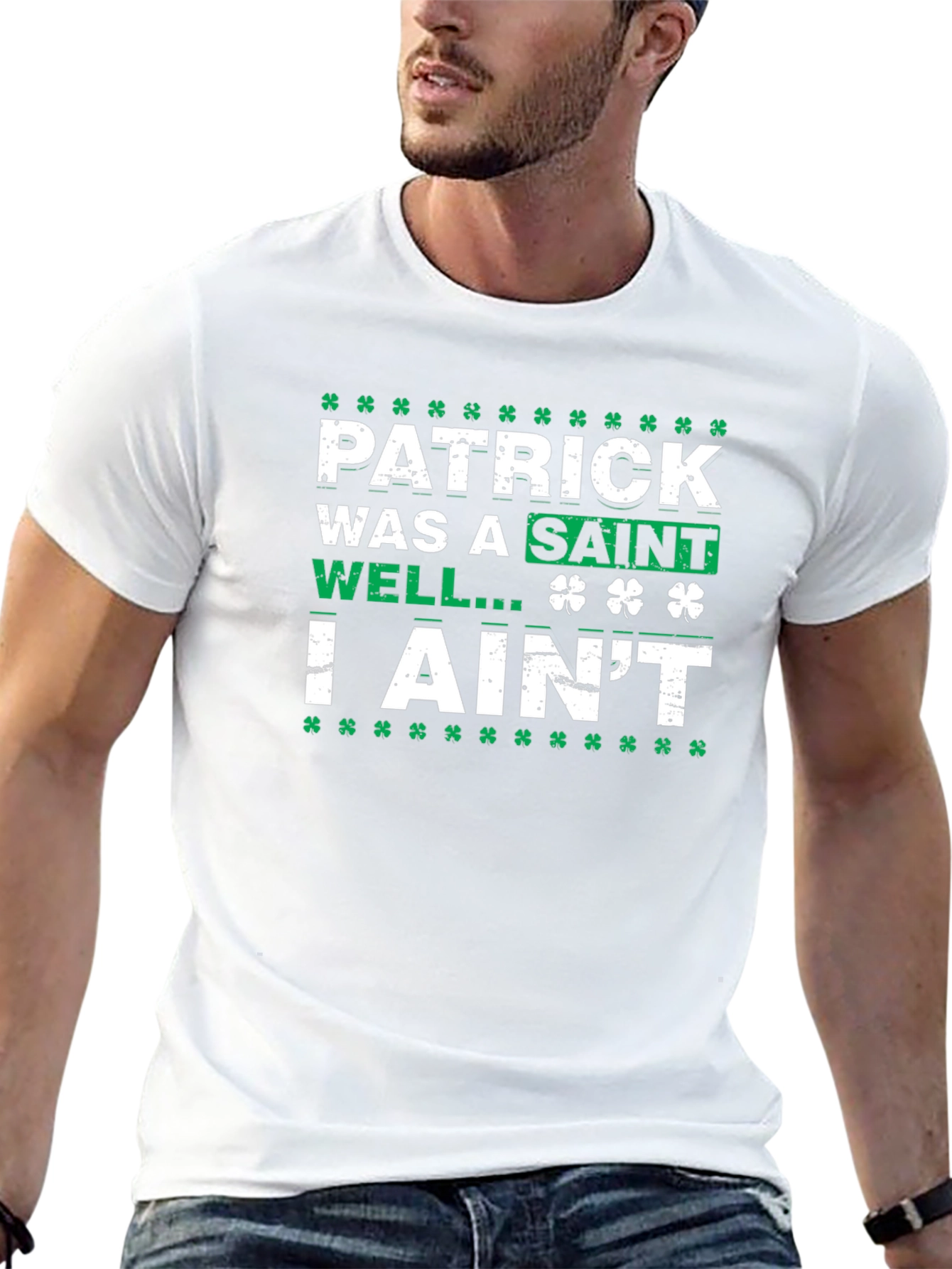 Patrick Was a Saint I Aint T-Shirt