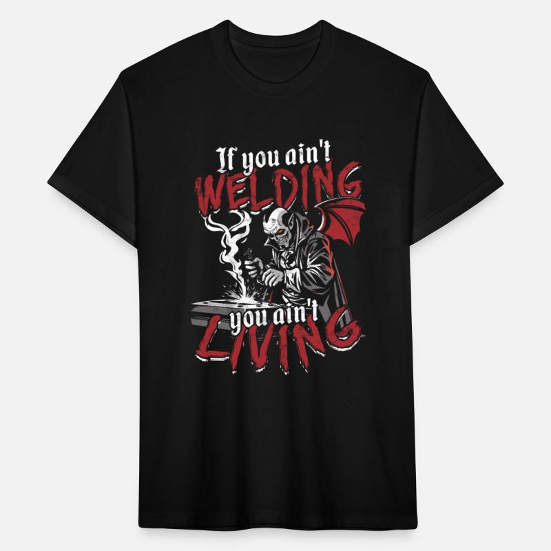 Welding If You Ain't Welding You Ain't Living