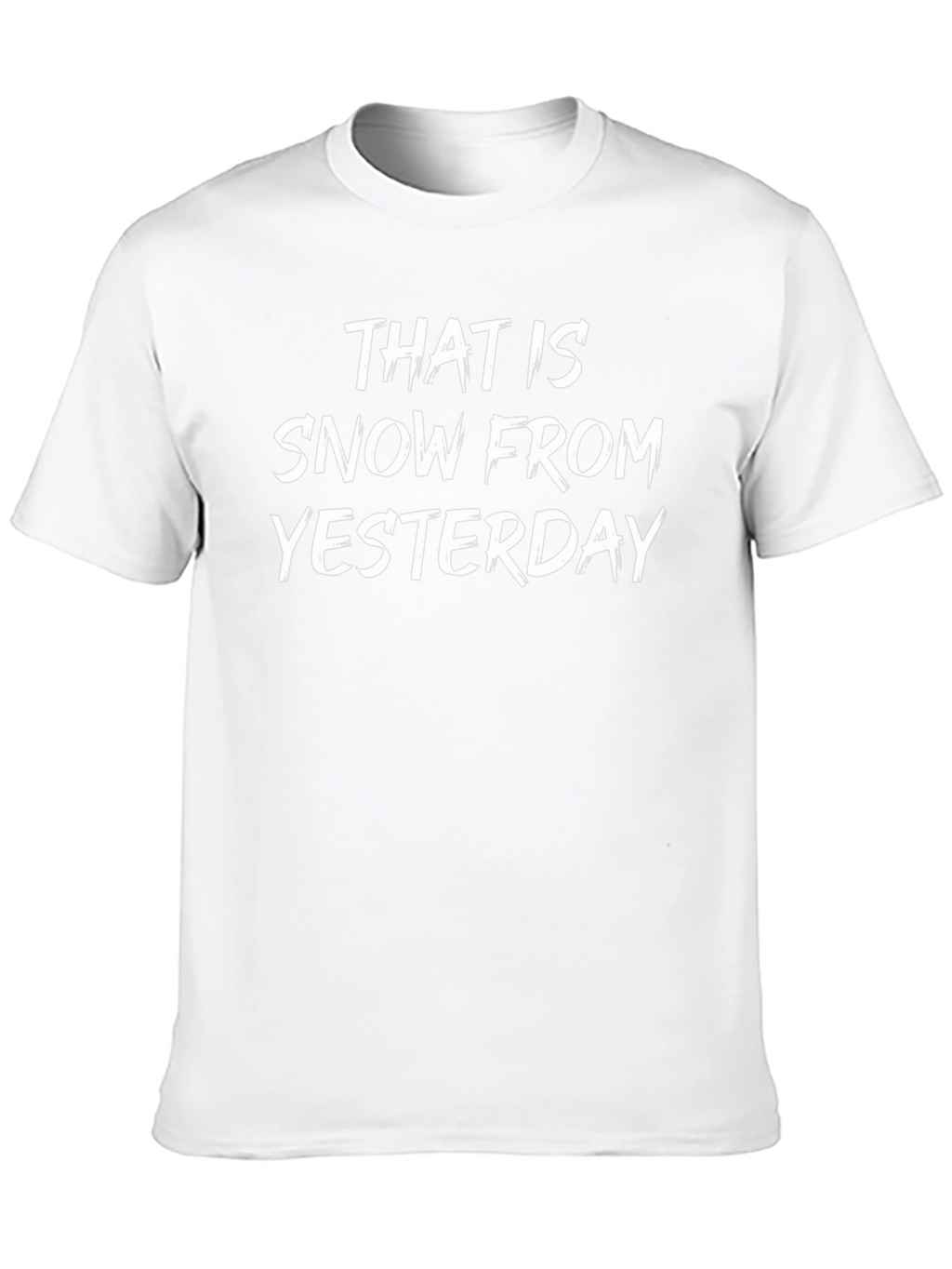 That is Snow From Yesterday Graphic T-Shirt