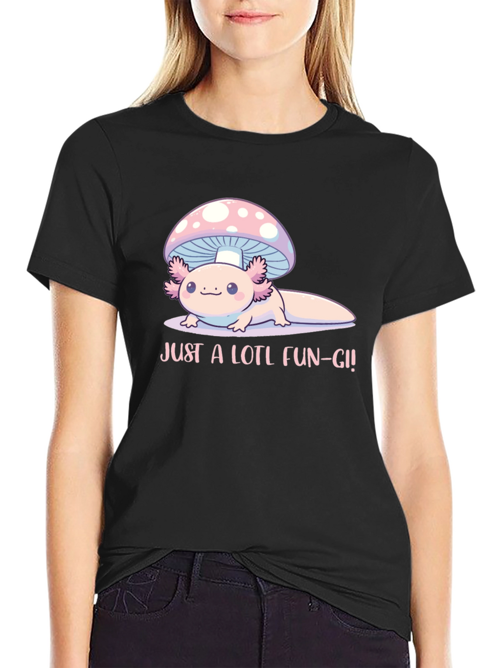 Just a Lotl Fun-gi! Axolotl Mushroom T-Shirt