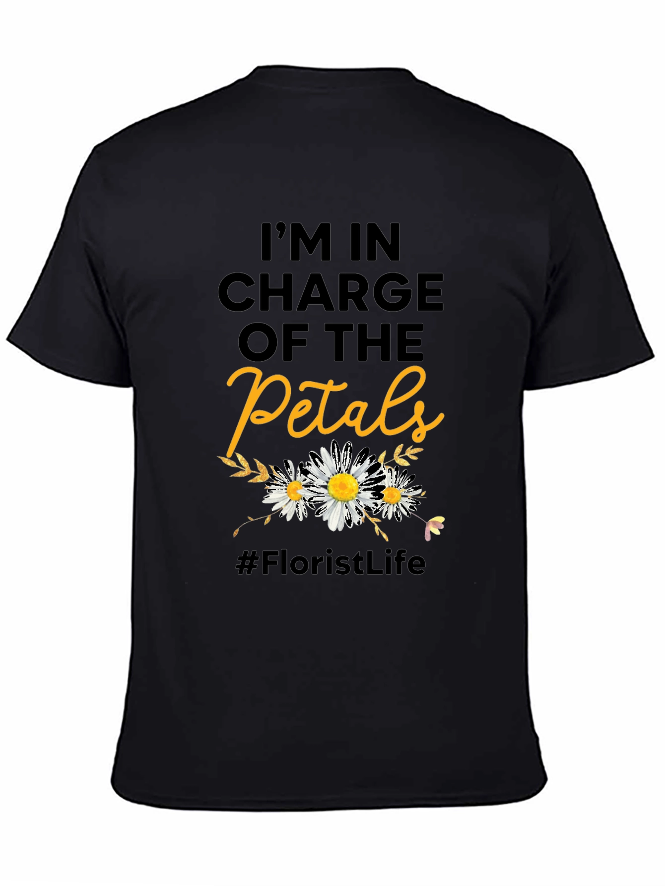 Florist Life T-Shirt - In Charge of the Petals