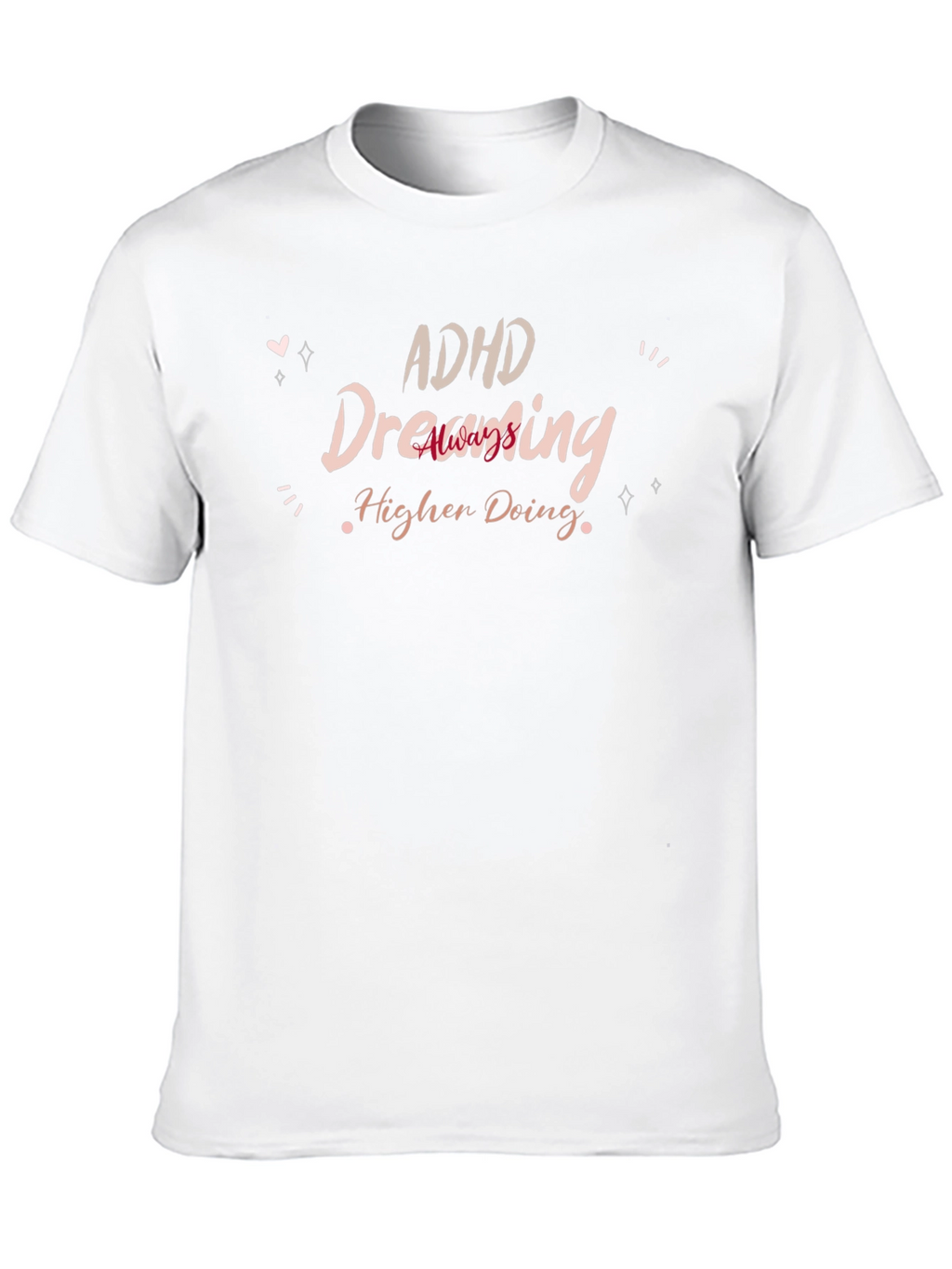 ADHD Dreaming Higher Doing T-Shirt