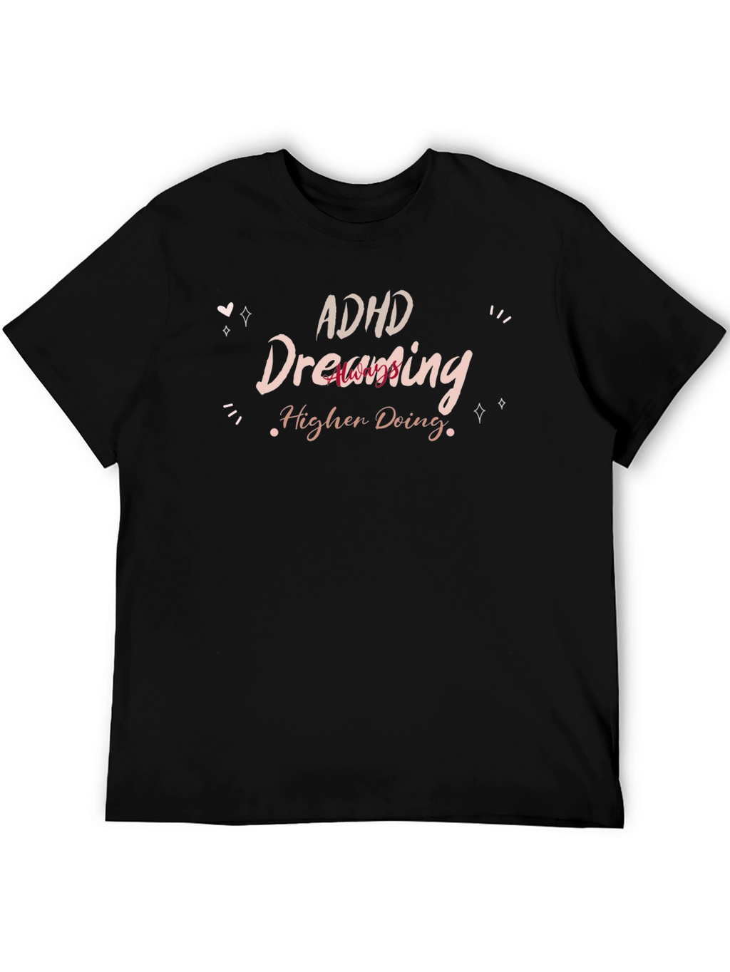 ADHD Dreaming Higher Doing T-Shirt