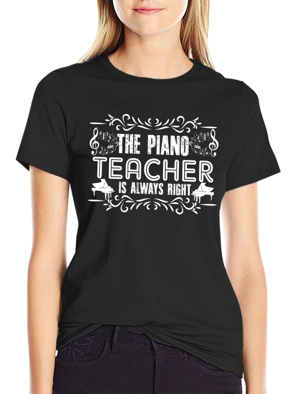 The Piano Teacher is Always Right T-Shirt