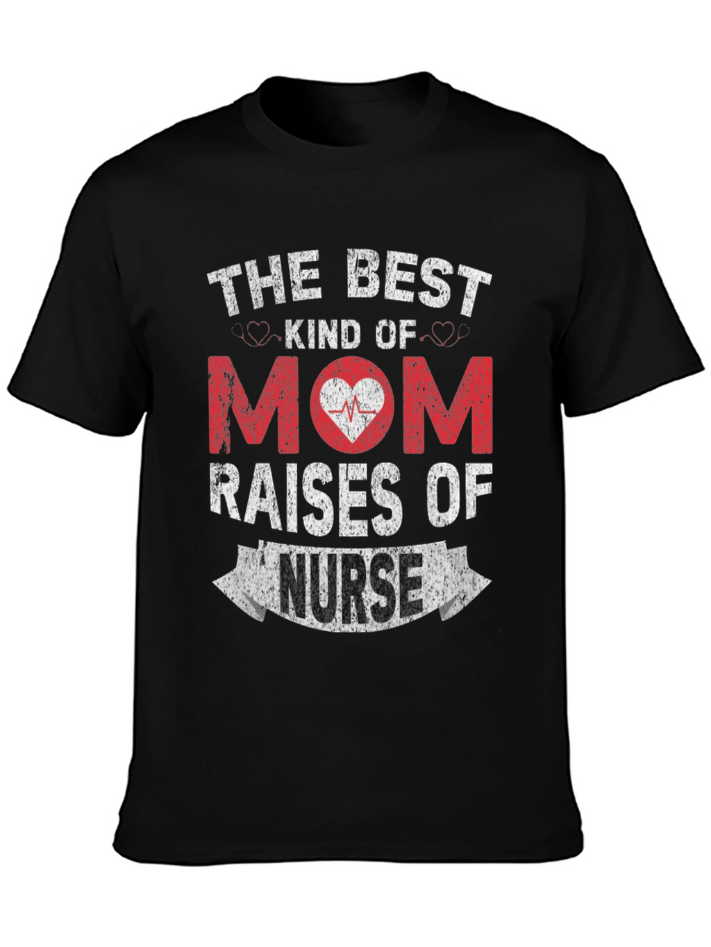Best Mom Raises a Nurse Graphic Tee