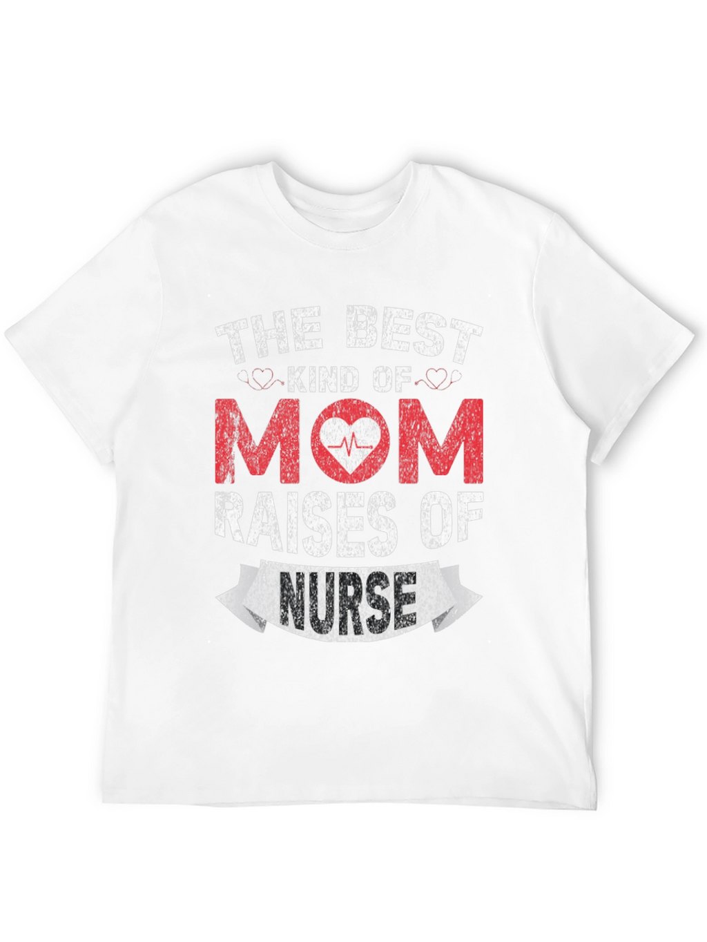 Best Mom Raises a Nurse Graphic Tee