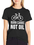 Burn Carbs Not Oil - Cycling T-Shirt