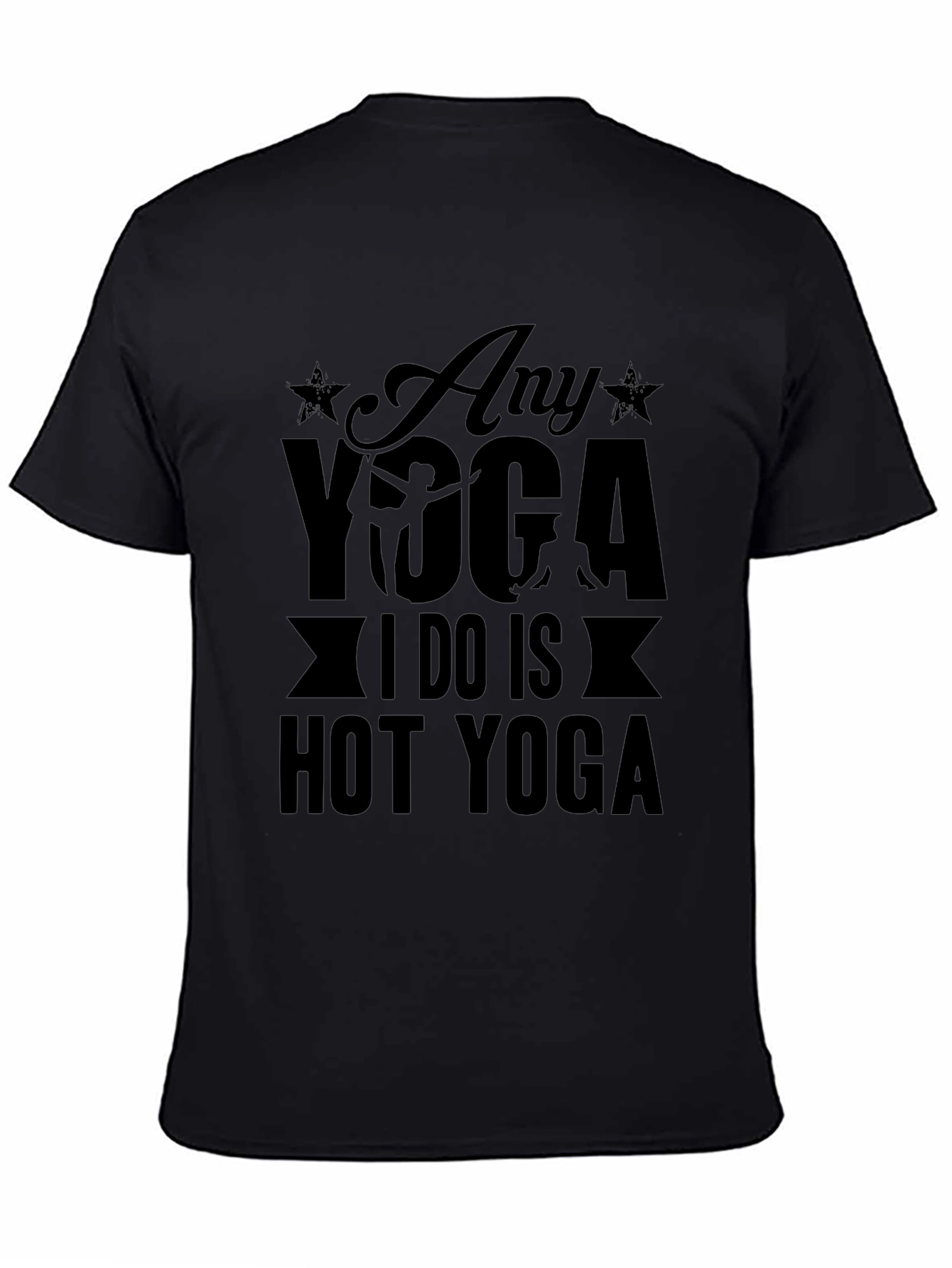 Any Yoga I Do Is Hot Yoga Black Graphic Tee Shirt