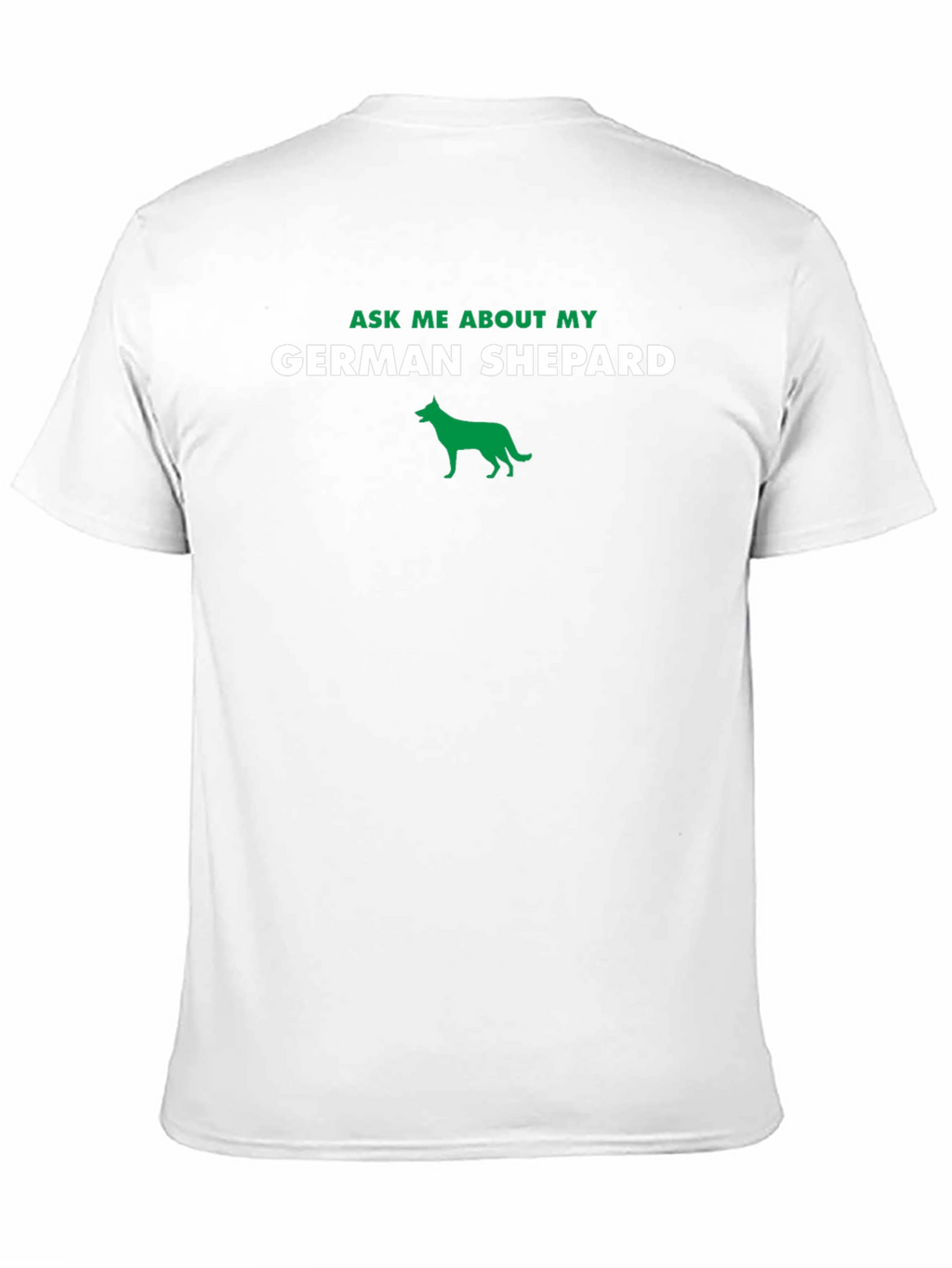Ask Me About My German Shepherd T-Shirt