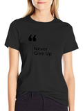 Never Give Up - Motivational T-Shirt