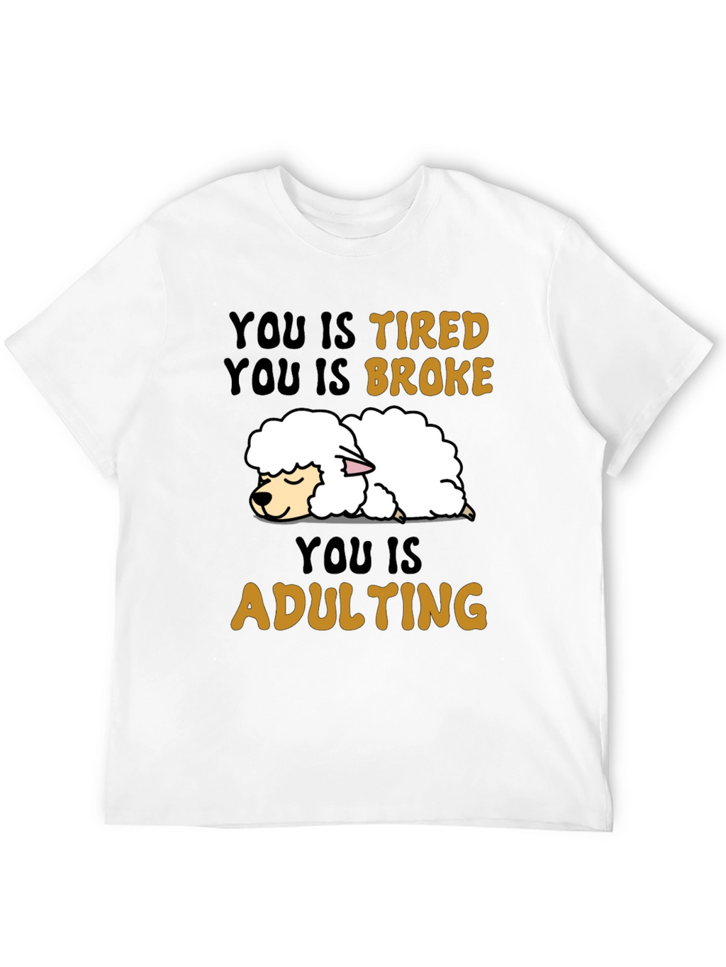 Funny You Is Tired Adulting Sheep T-Shirt