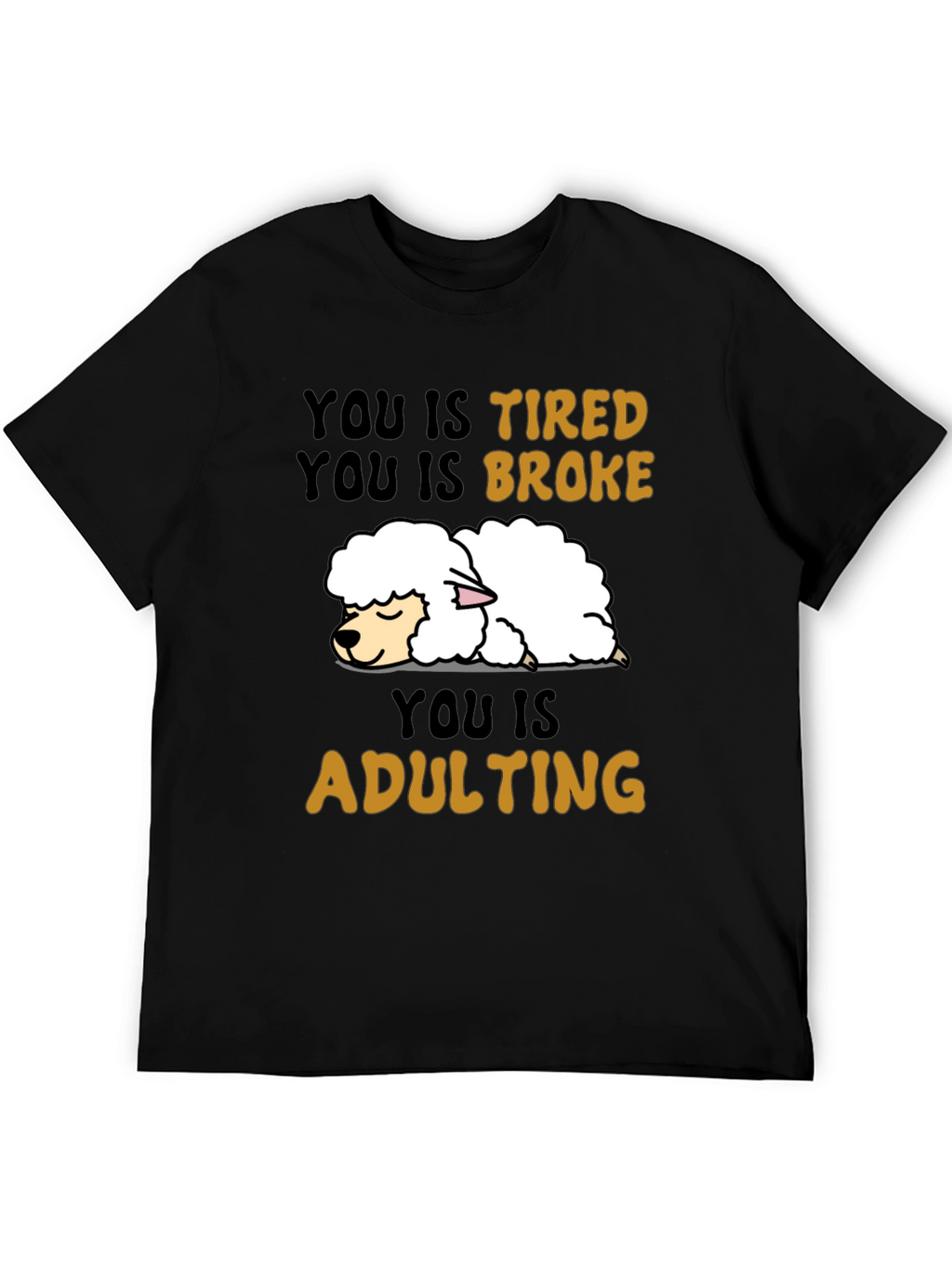 Funny You Is Tired Adulting Sheep T-Shirt