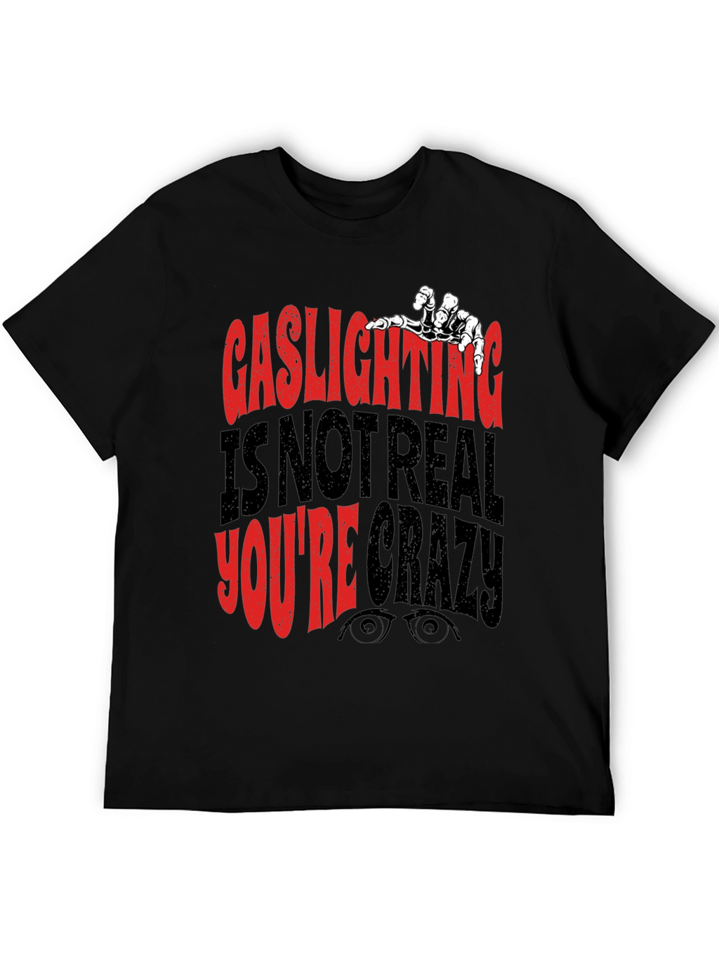 Gaslighting T-Shirt - Youre Crazy Skeleton Hand Tee