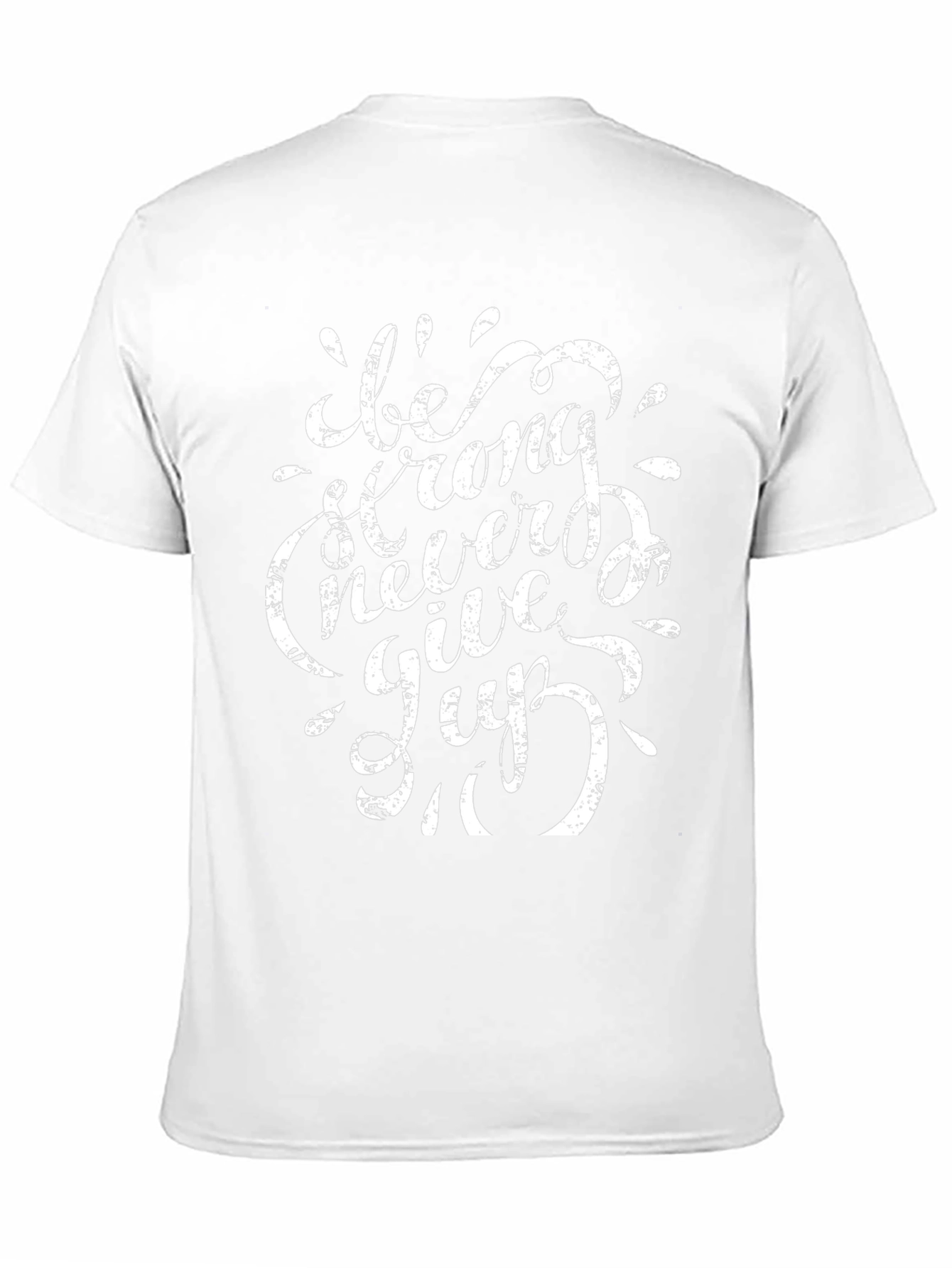 Be Strong Never Give Up T-Shirt