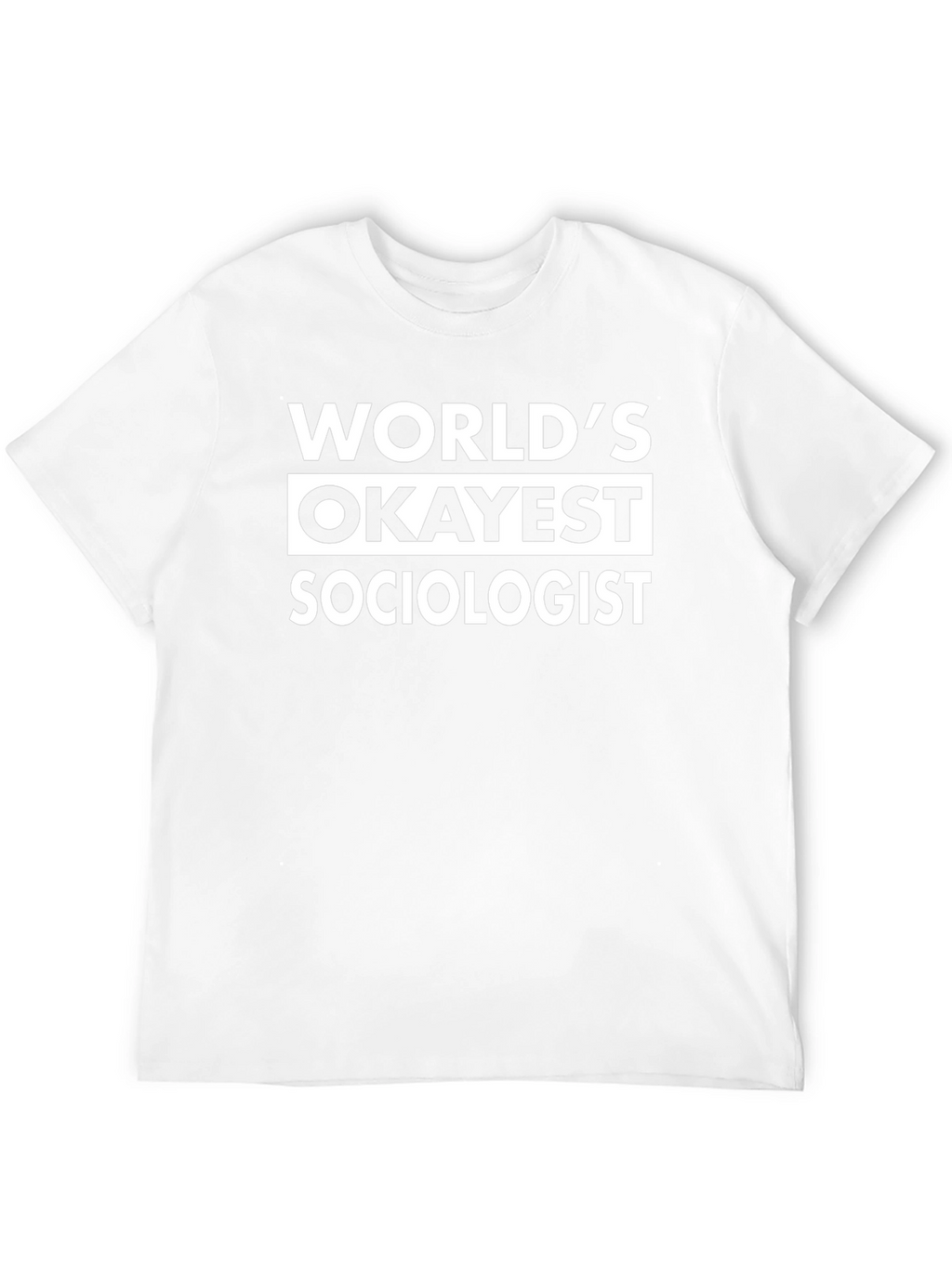 Worlds Okayest Sociologist - Funny Black T-Shirt