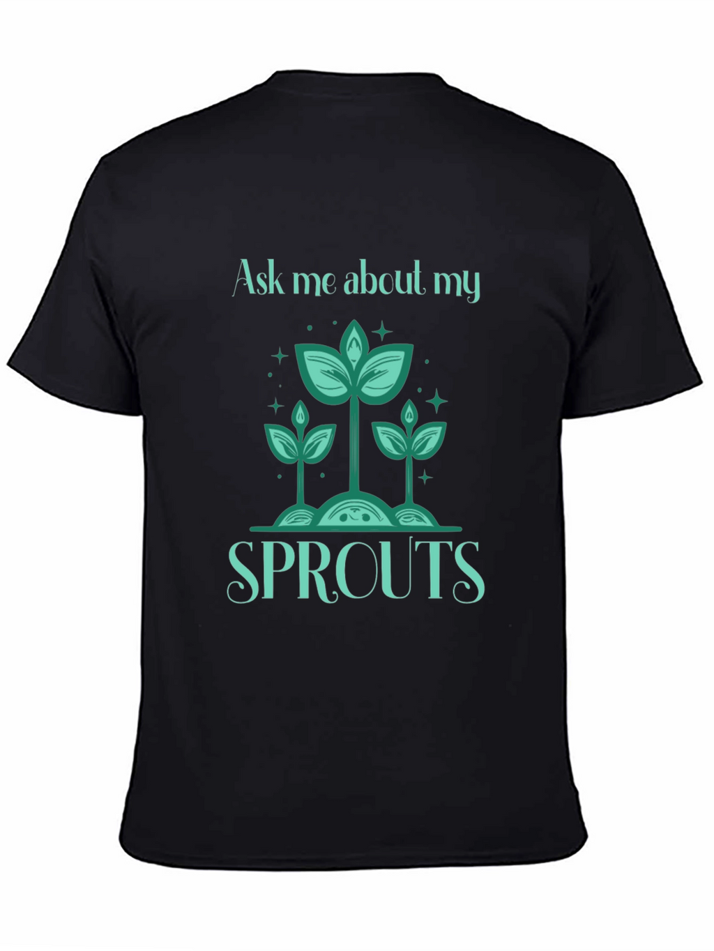 Ask Me About My Sprouts T-Shirt - Gardeners Delight