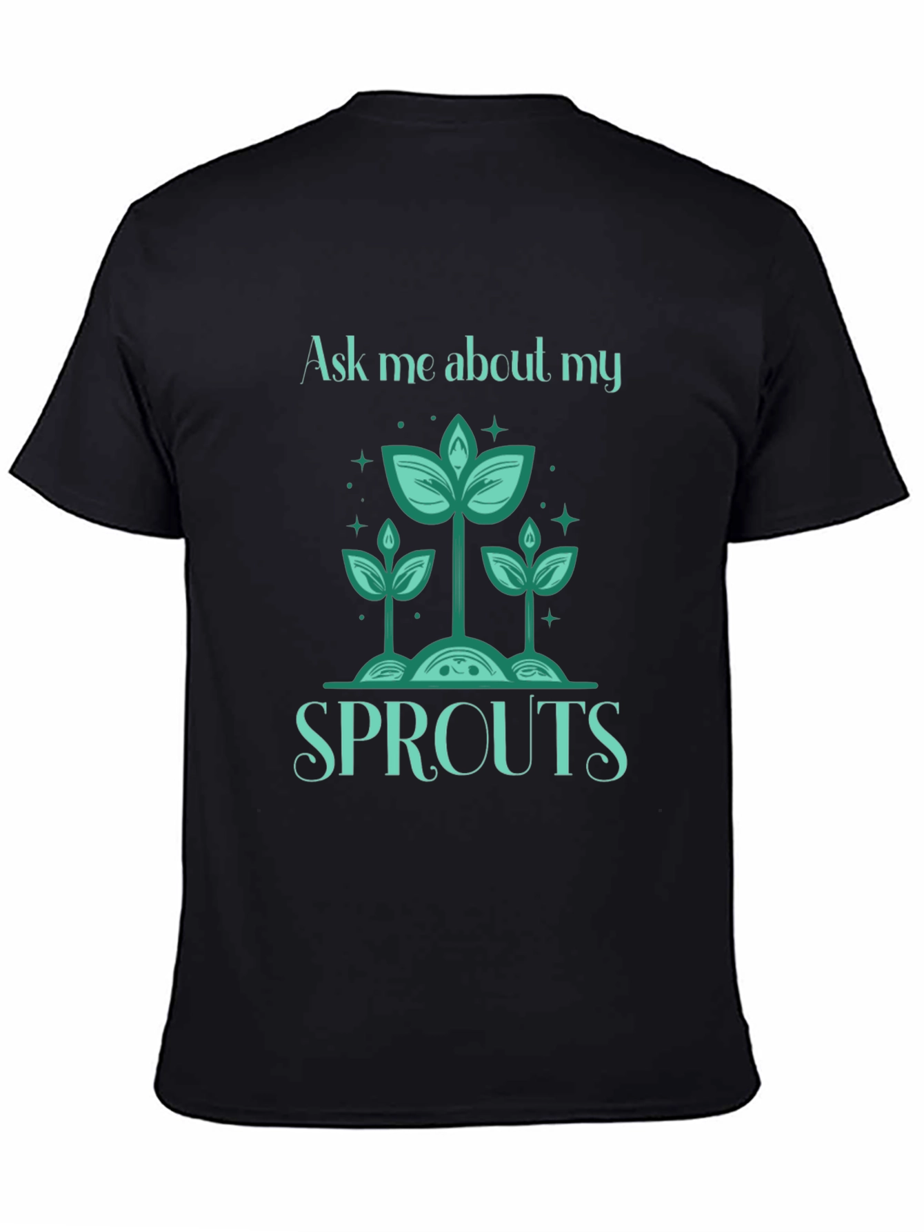 Ask Me About My Sprouts T-Shirt - Gardeners Delight