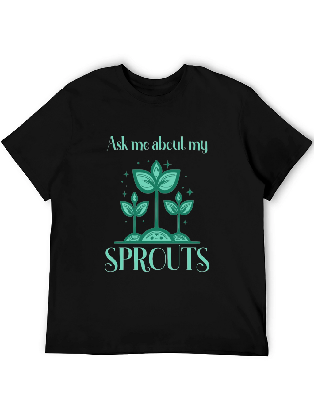 Ask Me About My Sprouts T-Shirt - Gardeners Delight