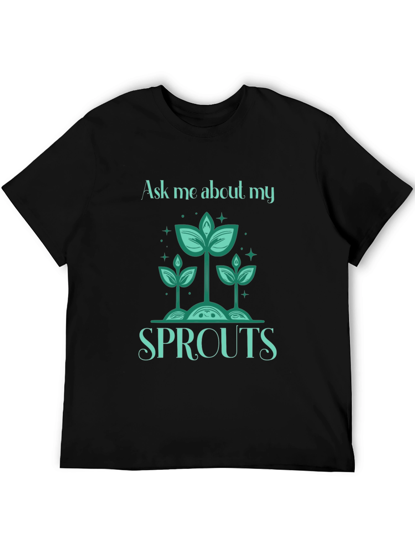 Ask Me About My Sprouts T-Shirt - Gardeners Delight