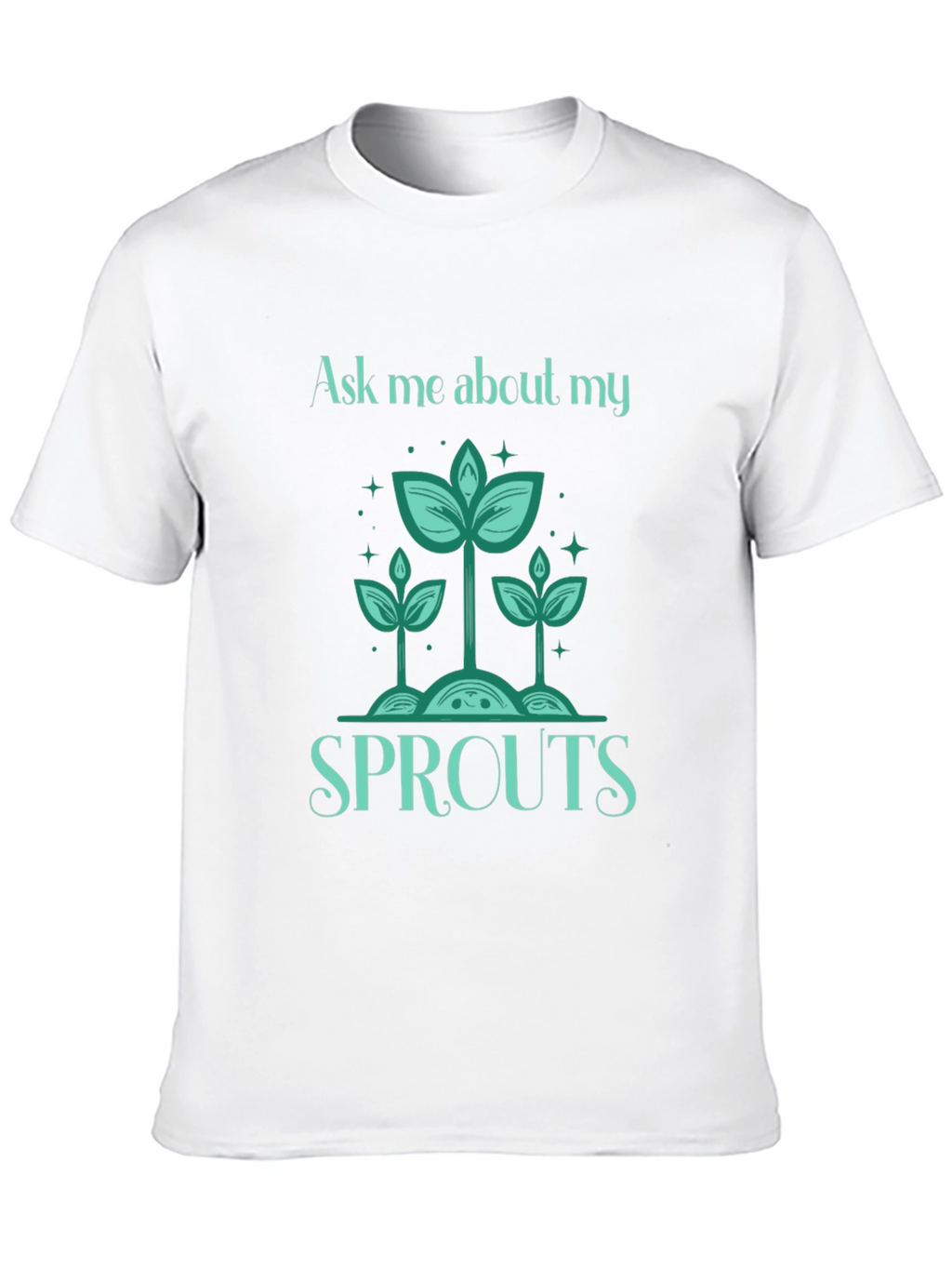 Ask Me About My Sprouts T-Shirt - Gardeners Delight
