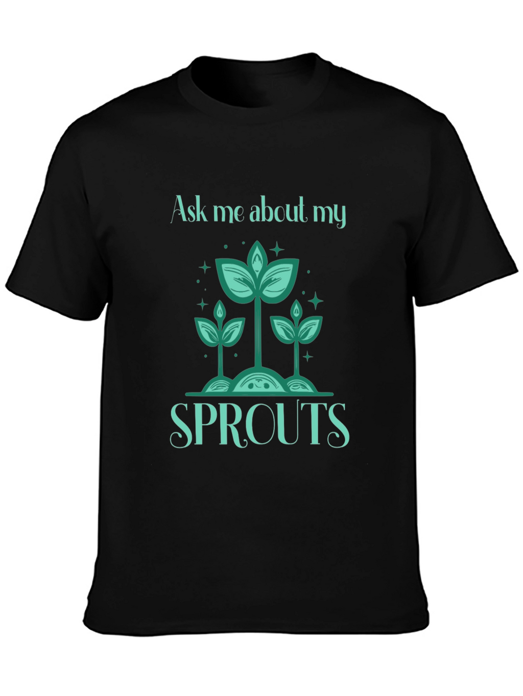 Ask Me About My Sprouts T-Shirt - Gardeners Delight