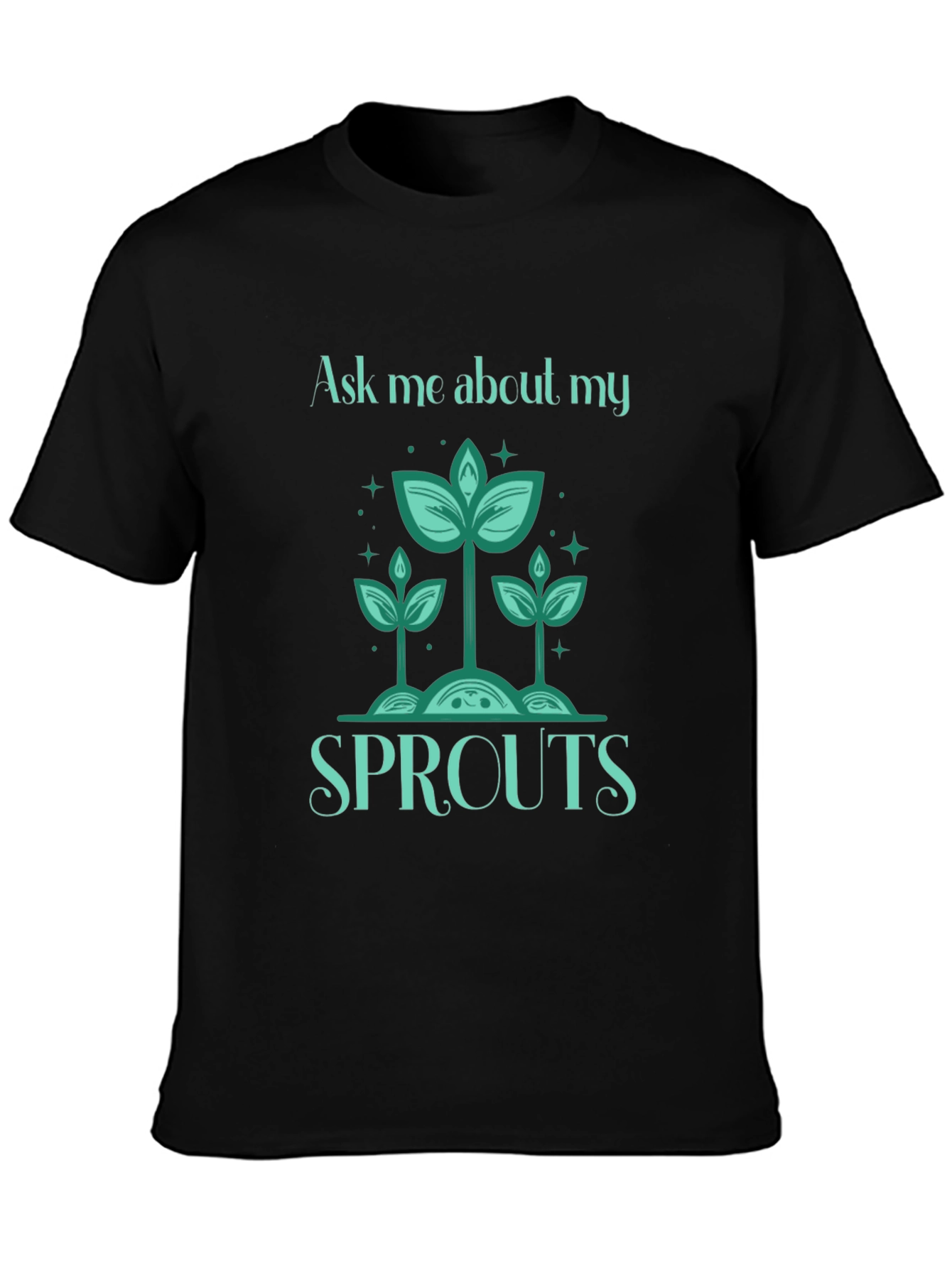 Ask Me About My Sprouts T-Shirt - Gardeners Delight