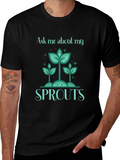 Ask Me About My Sprouts T-Shirt - Gardeners Delight
