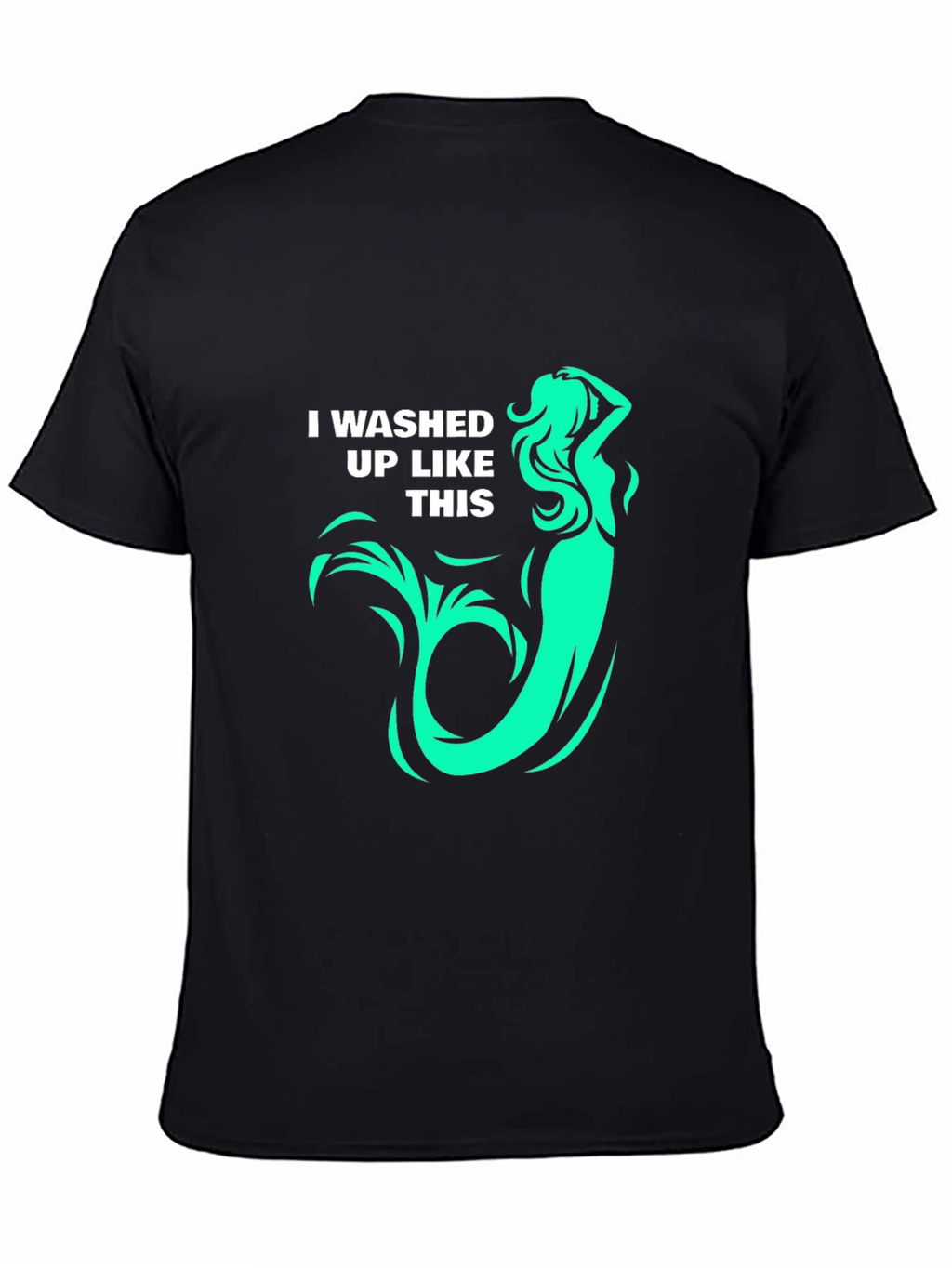 Mermaid T-Shirt: I washed up like this! Graphic Tee